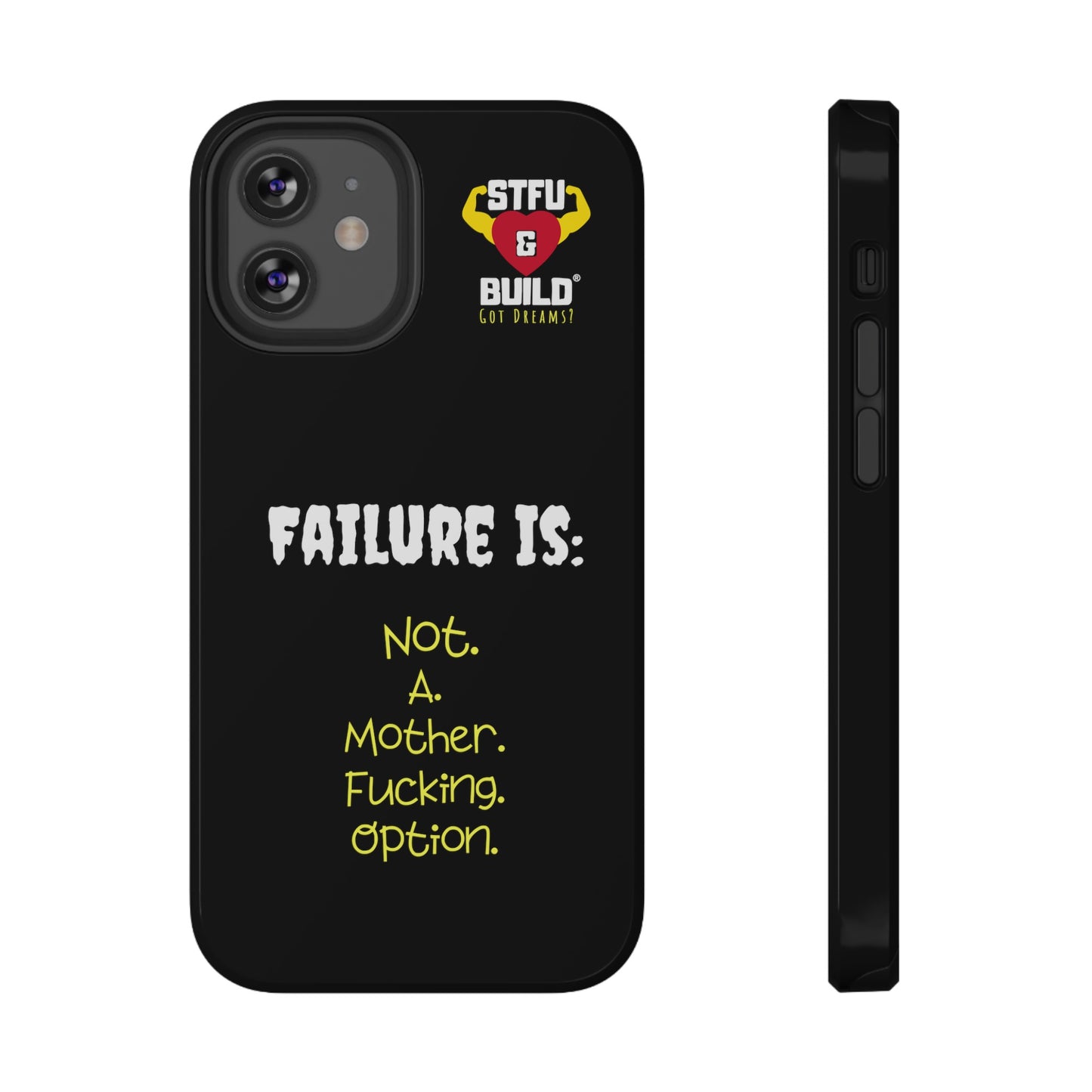 STFU & BUILD® iPhone & Samsung Impact-Resistant Cell Phone Cases - "Failure Is Not A Mother Fucking Option" (Various Sizes)