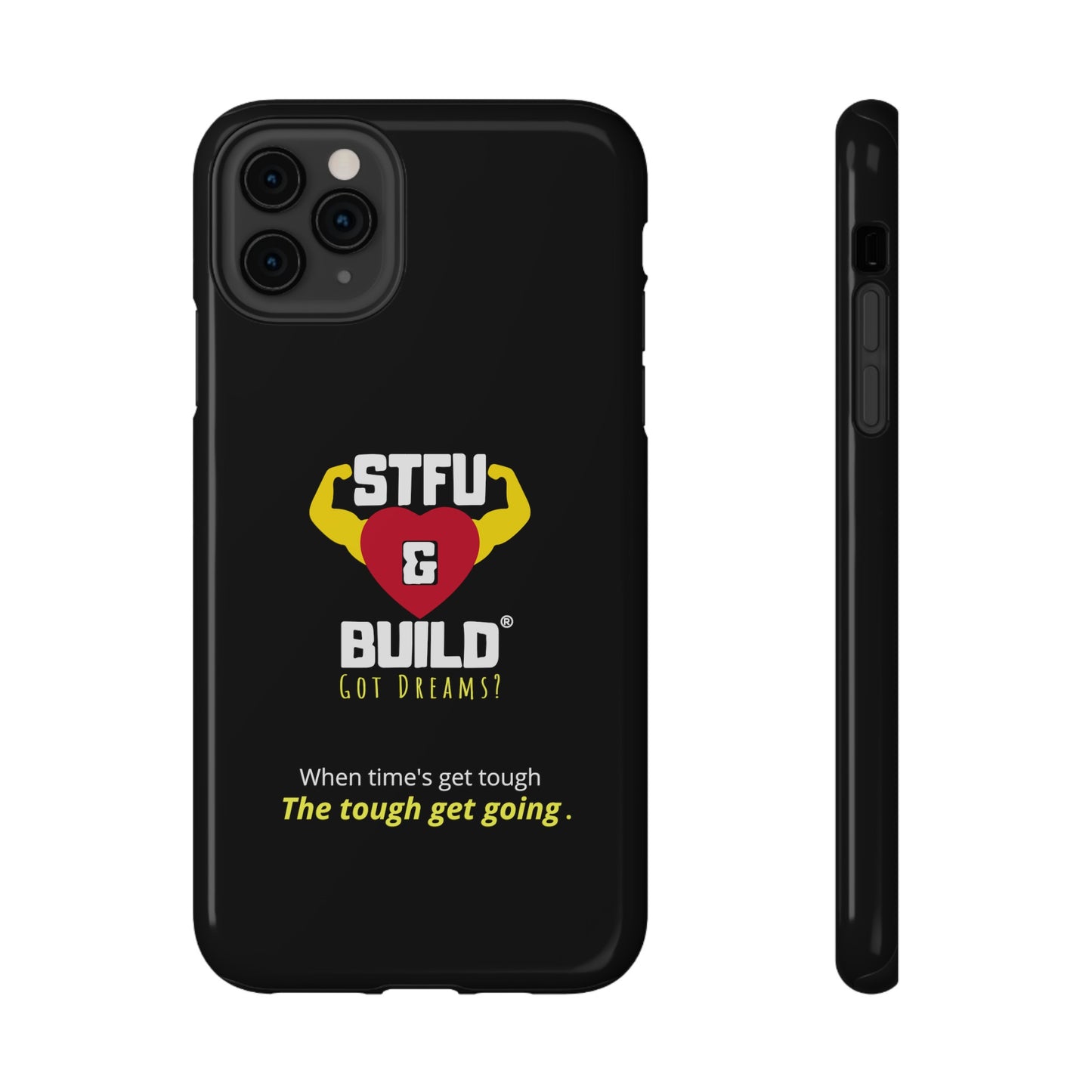 STFU & BUILD® iPhone & Samsung Impact-Resistant Cell Phone Cases - When times get tough, the tough get going (Various Sizes/Glossy or Matte)