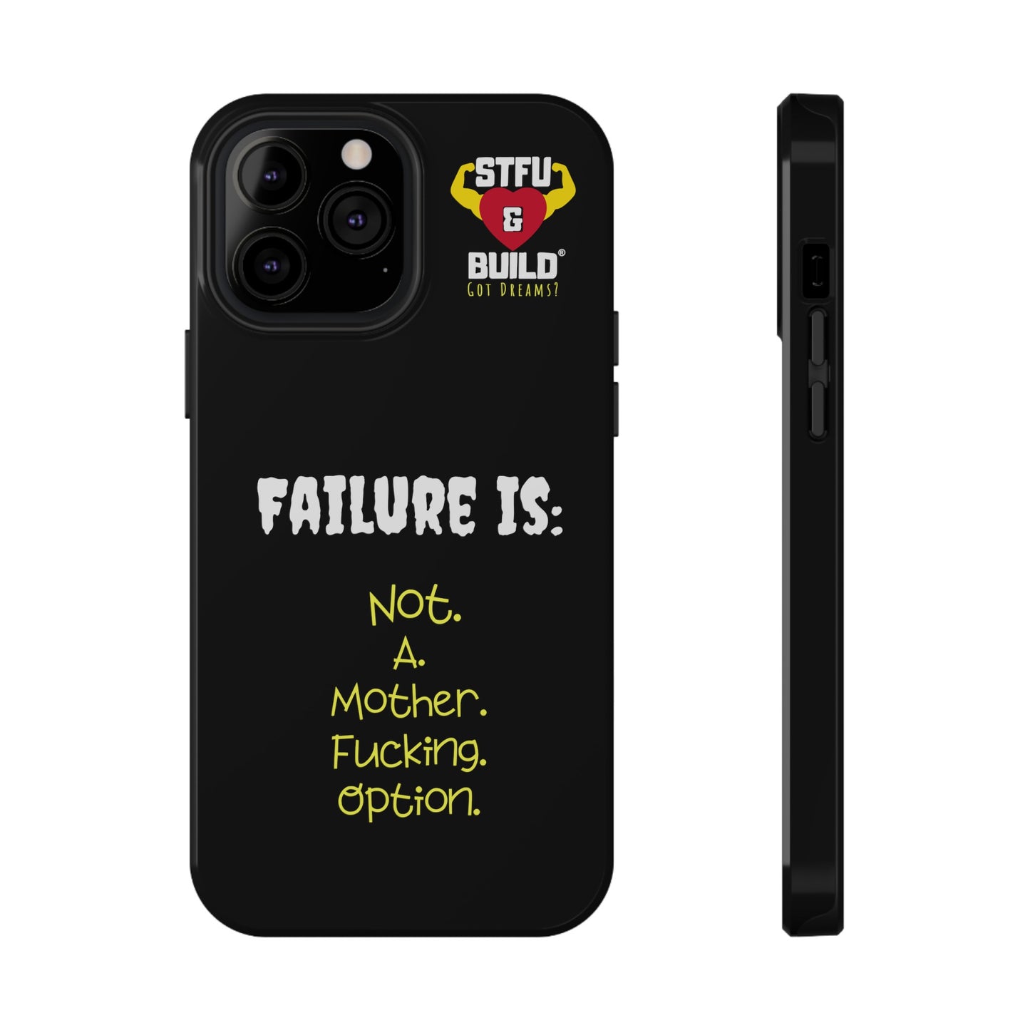 STFU & BUILD® iPhone & Samsung Impact-Resistant Cell Phone Cases - "Failure Is Not A Mother Fucking Option" (Various Sizes)