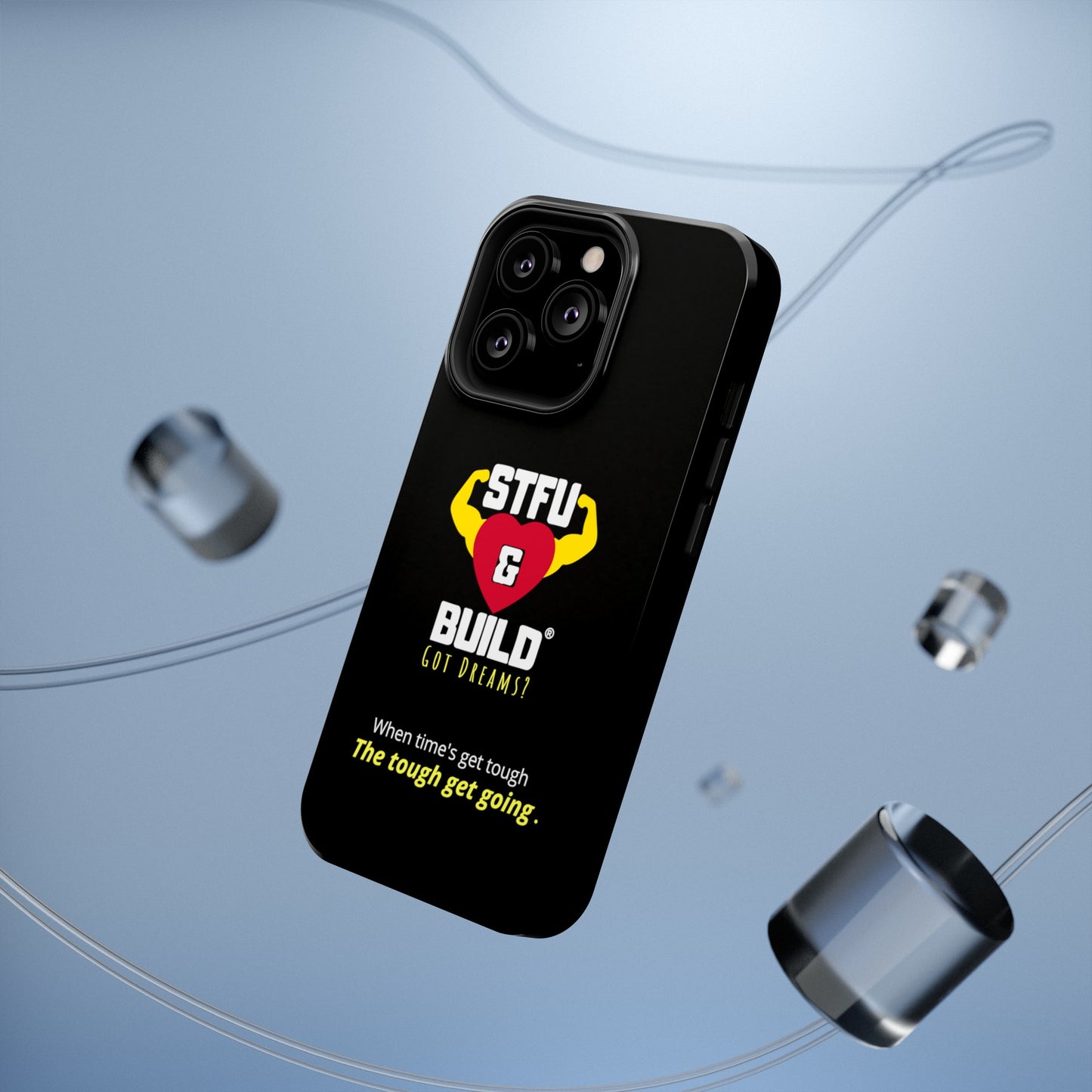 STFU & BUILD® iPhone & Samsung Impact-Resistant Cell Phone Cases - When times get tough, the tough get going (Various Sizes/Glossy or Matte)