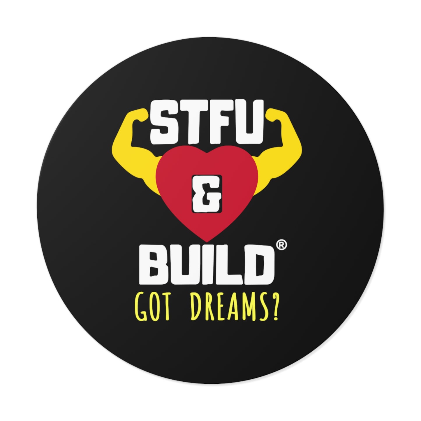 STFU & BUILD® - Classic - Got Dreams? - Round Vinyl Stickers