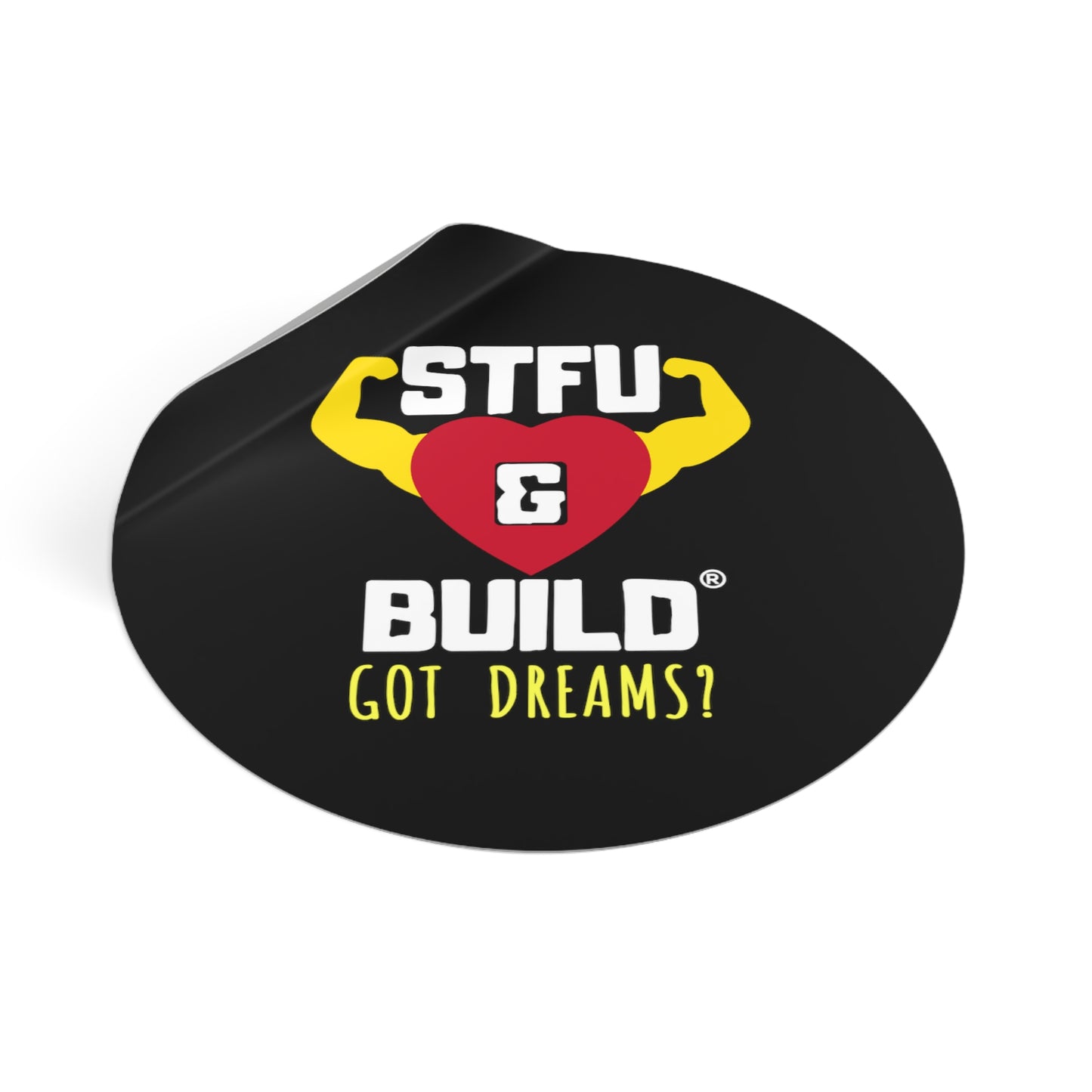 STFU & BUILD® - Classic - Got Dreams? - Round Vinyl Stickers