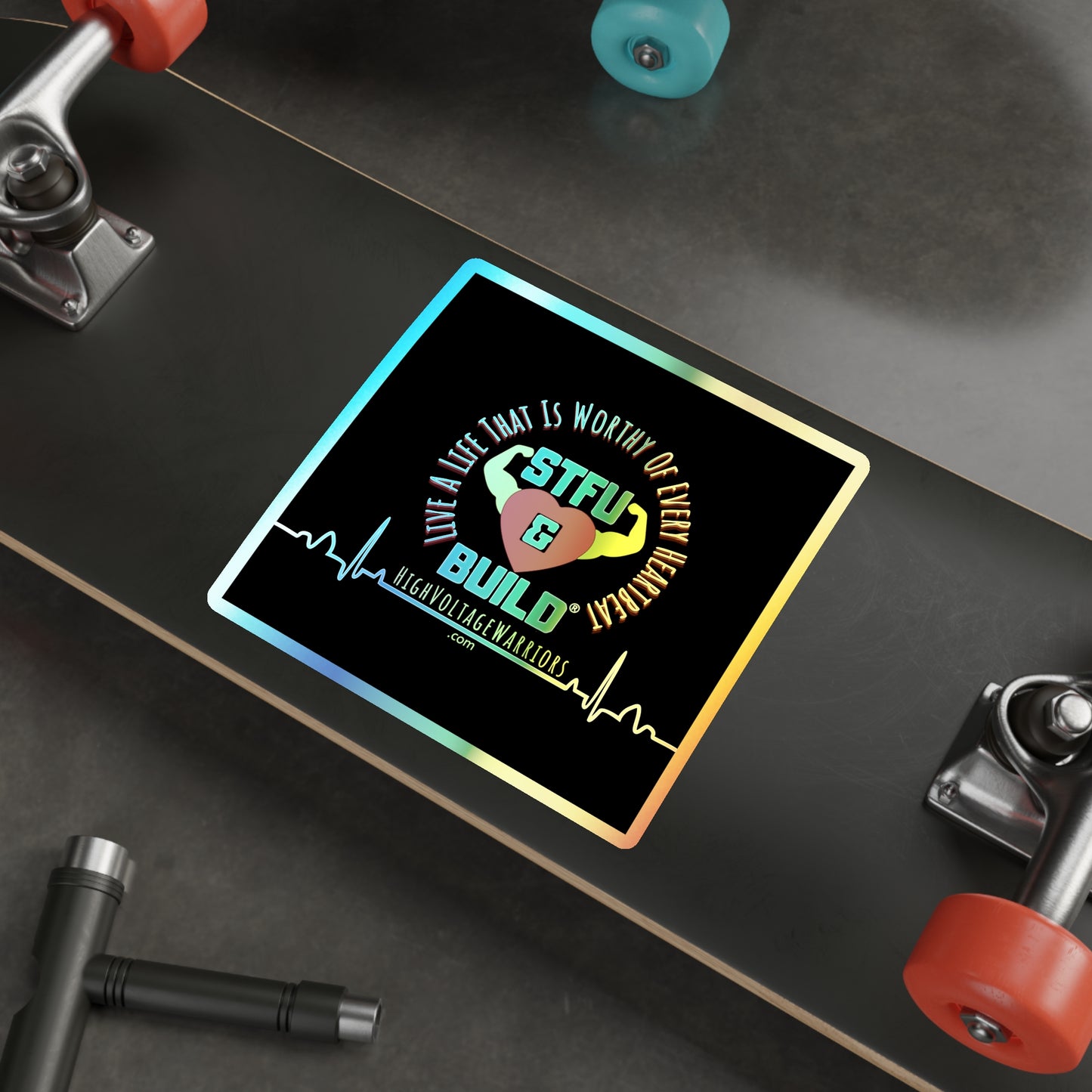 STFU & BUILD® - Live A Life That's Worthy Of Every Heartbeat - Holographic Die-cut Stickers