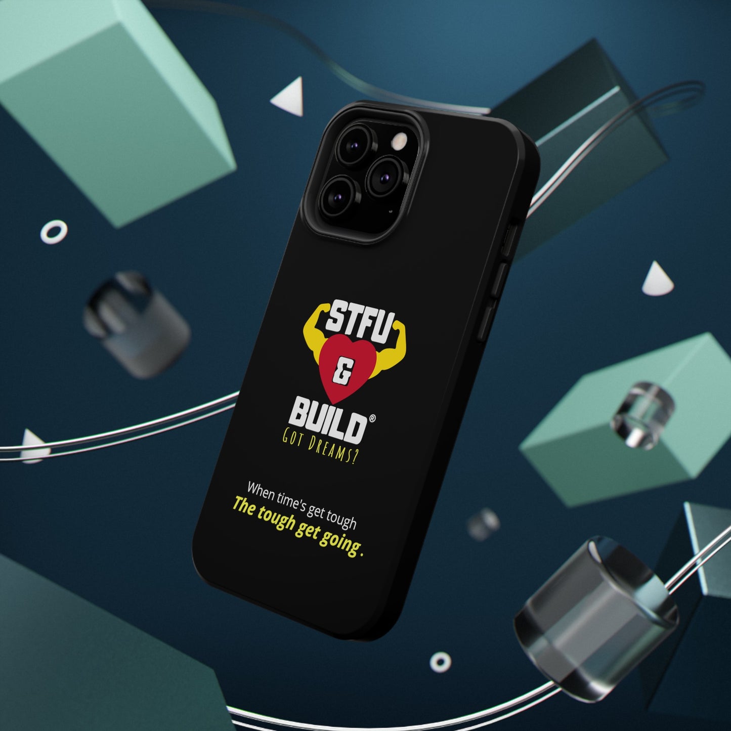 STFU & BUILD® iPhone & Samsung Impact-Resistant Cell Phone Cases - When times get tough, the tough get going (Various Sizes/Glossy or Matte)