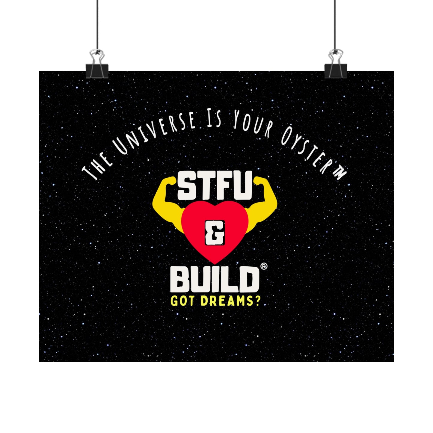 STFU & BUILD® - Inspirational Matte Poster - "The Universe Is Your Oyster"