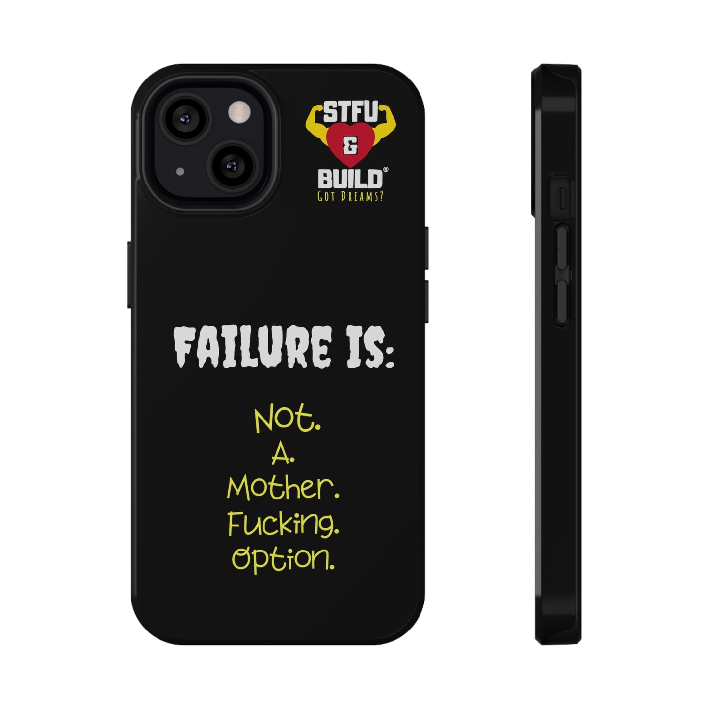 STFU & BUILD® iPhone & Samsung Impact-Resistant Cell Phone Cases - "Failure Is Not A Mother Fucking Option" (Various Sizes)