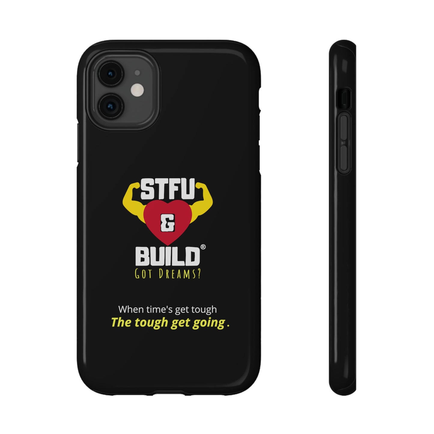 STFU & BUILD® iPhone & Samsung Impact-Resistant Cell Phone Cases - When times get tough, the tough get going (Various Sizes/Glossy or Matte)