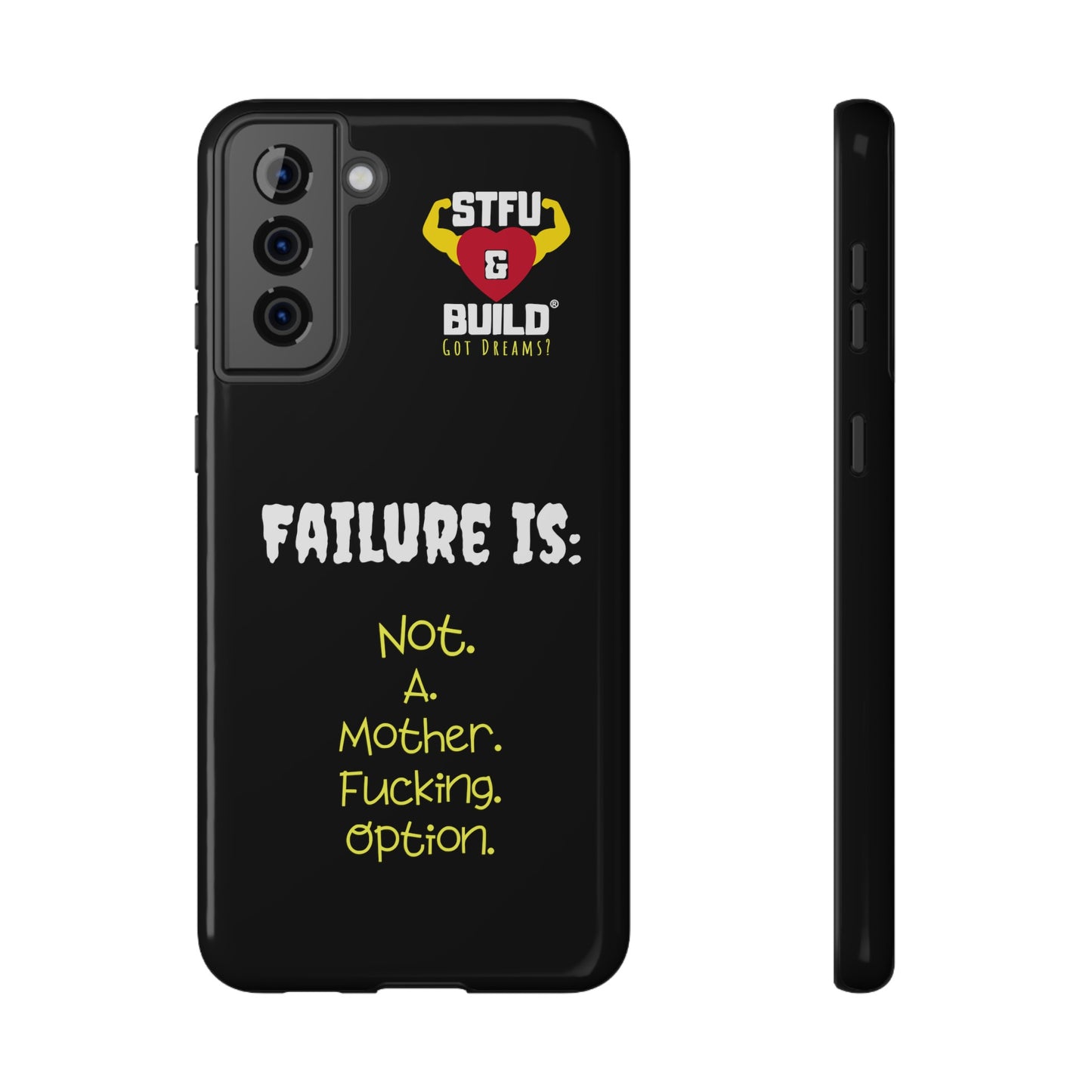 STFU & BUILD® iPhone & Samsung Impact-Resistant Cell Phone Cases - "Failure Is Not A Mother Fucking Option" (Various Sizes)