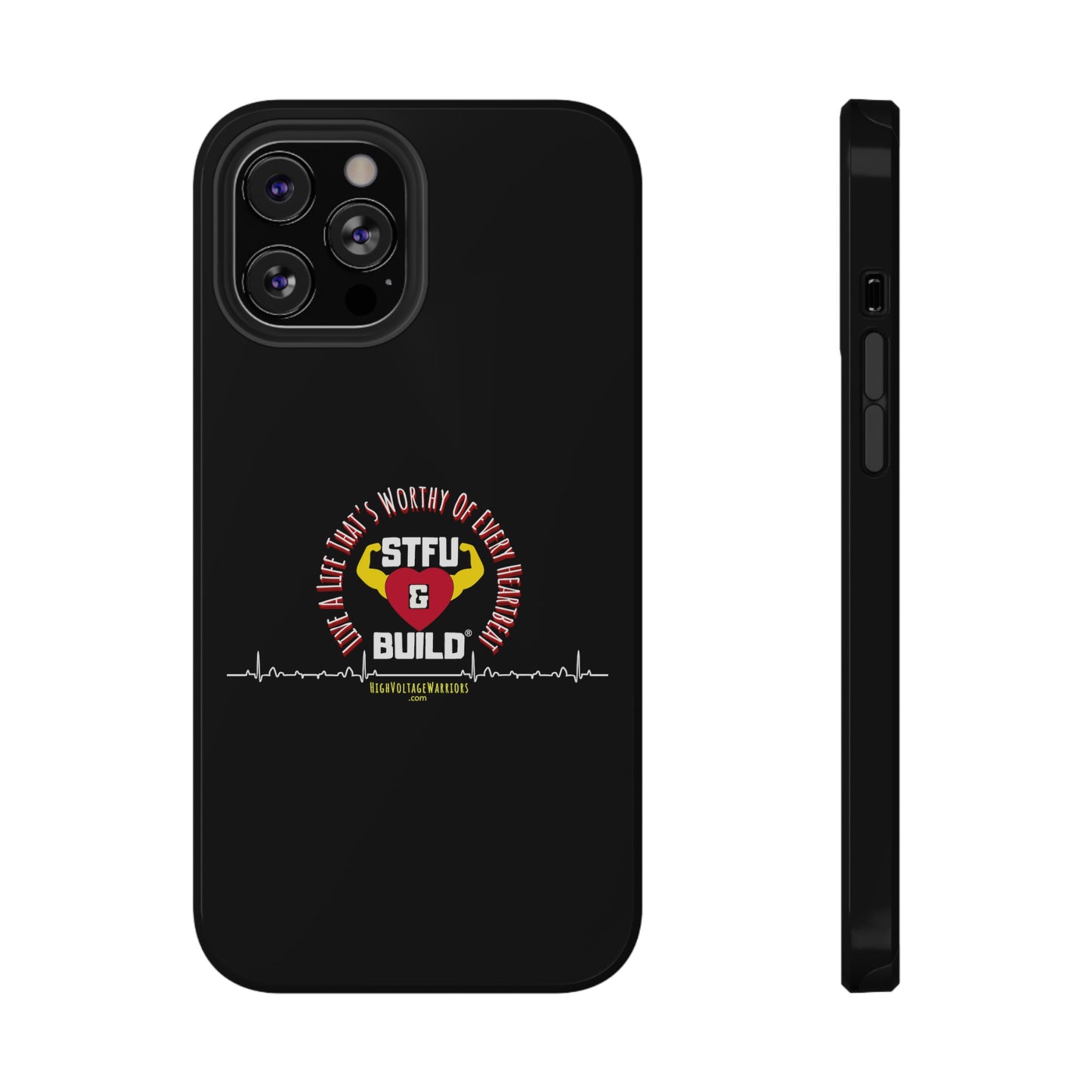 STFU & BUILD® iPhone & Samsung Impact-Resistant Cell Phone Cases - "Live A Life That's Worthy Of Every Heartbeat" (Various Sizes)