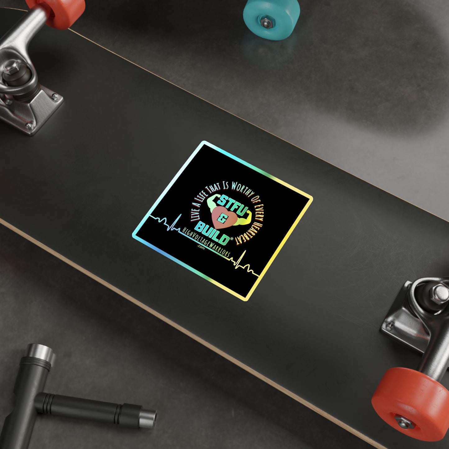STFU & BUILD® - Live A Life That's Worthy Of Every Heartbeat - Holographic Die-cut Stickers