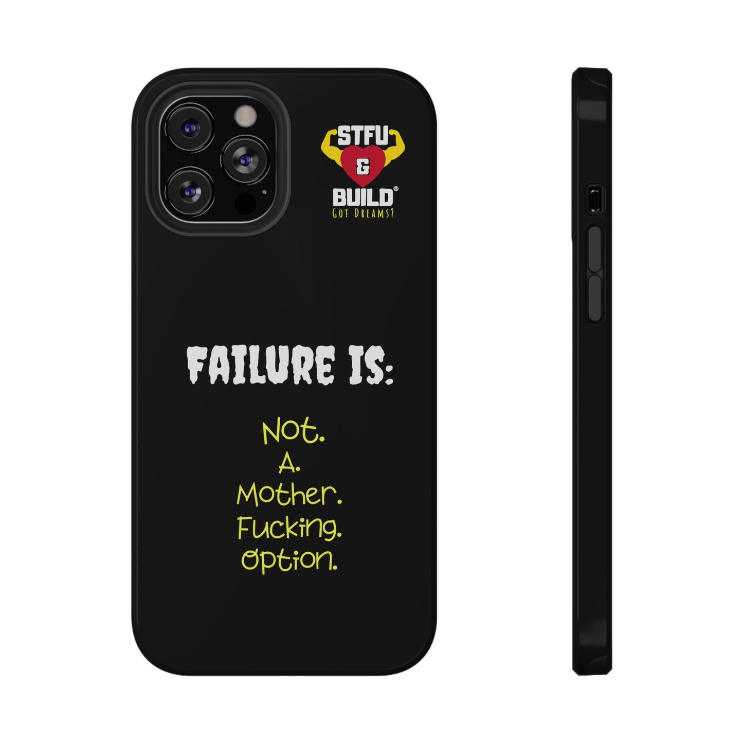 STFU & BUILD® iPhone & Samsung Impact-Resistant Cell Phone Cases - "Failure Is Not A Mother Fucking Option" (Various Sizes)