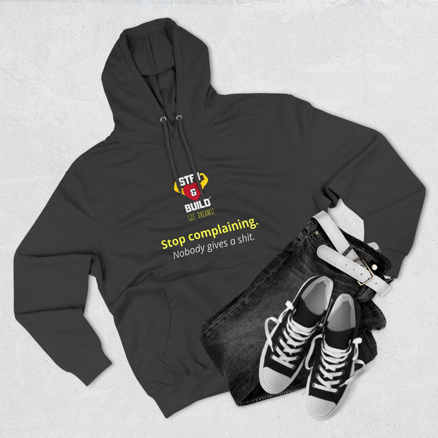 STFU & BUILD® - Stop Complaining - Unisex Premium Pullover Hoodie