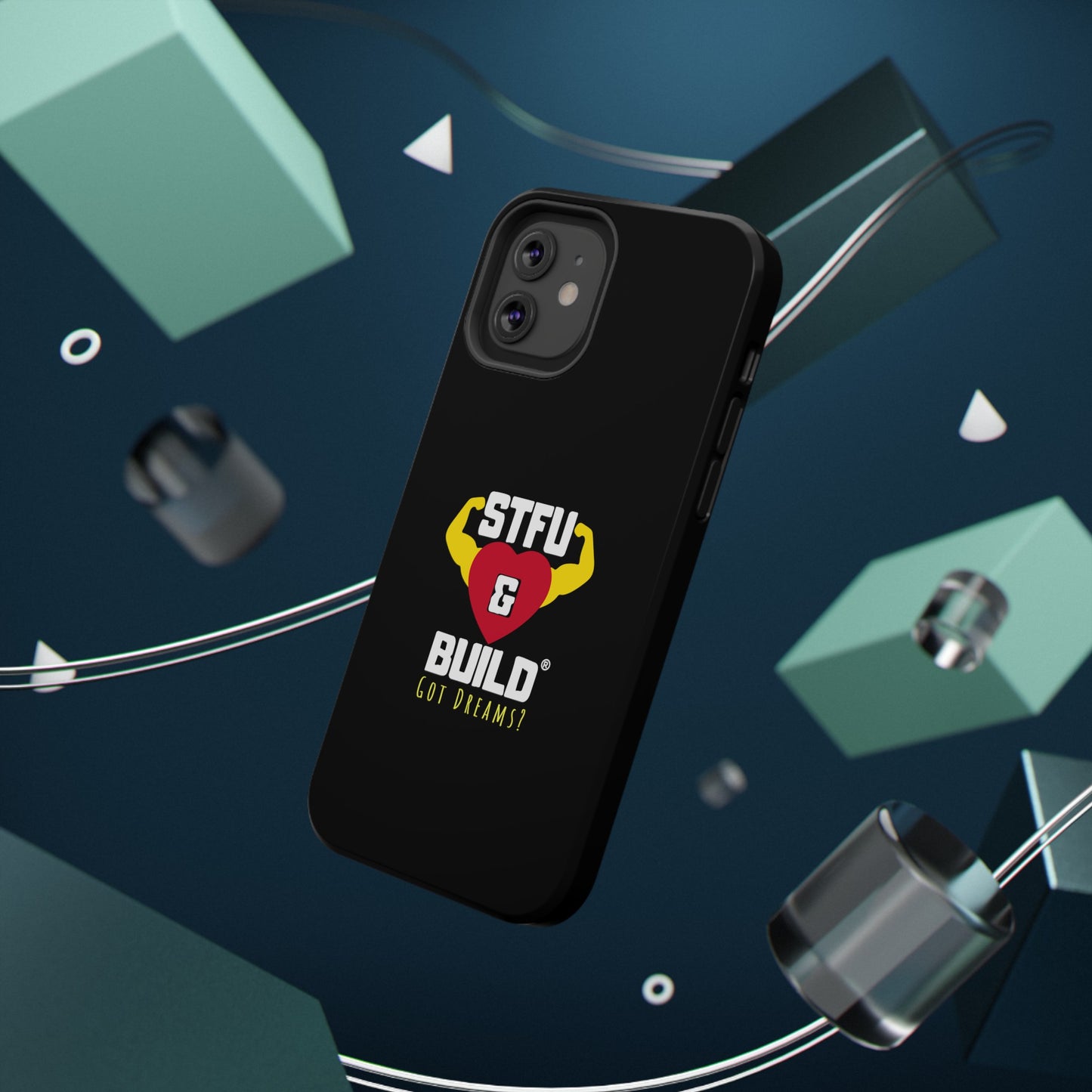 STFU & BUILD® iPhone & Samsung Impact-Resistant Cell Phone Cases - Classic Logo - Got Dreams? (Various Sizes/Glossy or Matte)