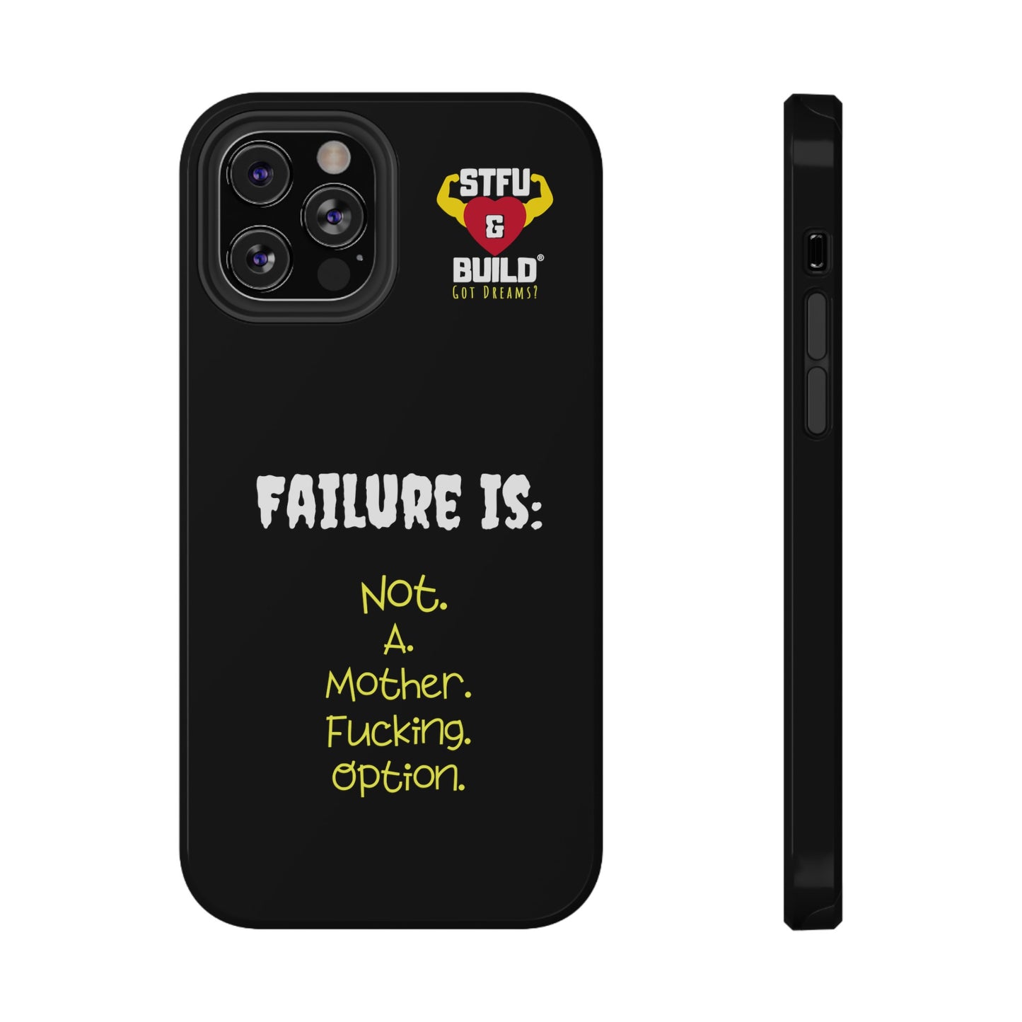STFU & BUILD® iPhone & Samsung Impact-Resistant Cell Phone Cases - "Failure Is Not A Mother Fucking Option" (Various Sizes)