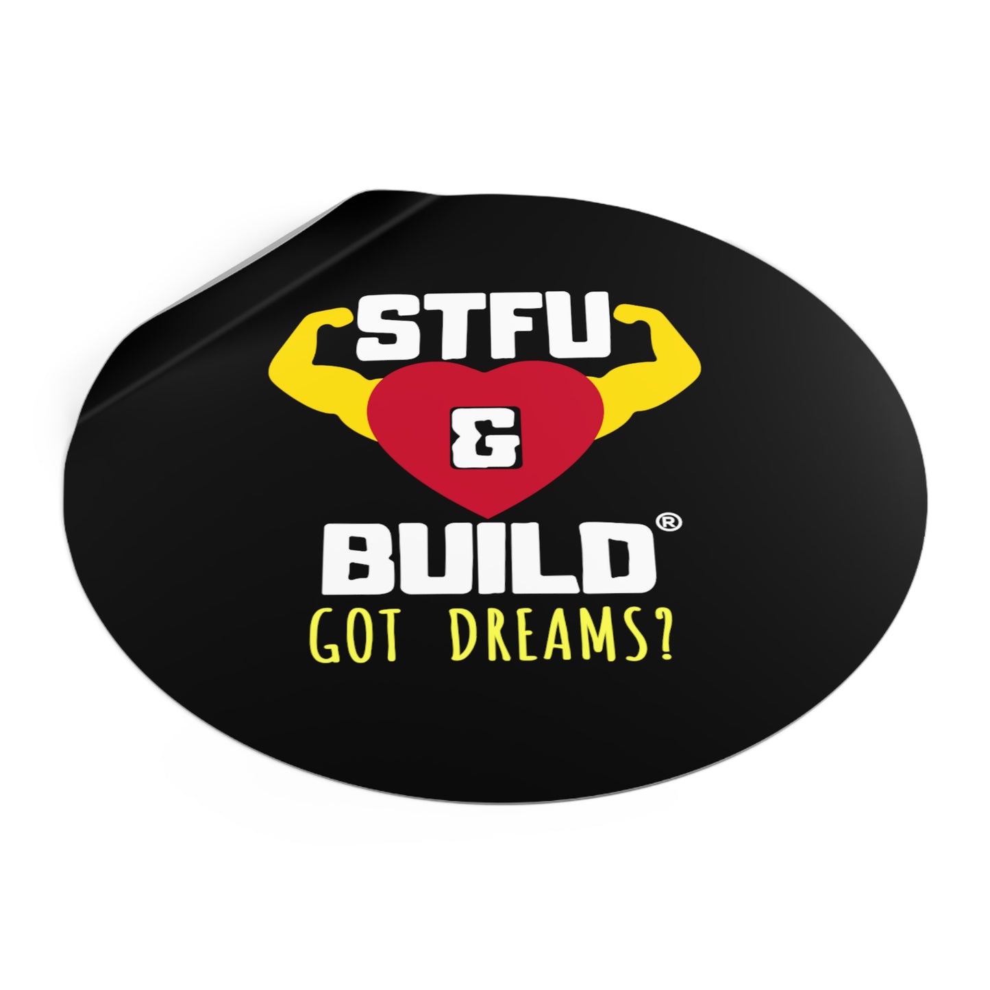 STFU & BUILD® - Classic - Got Dreams? - Round Vinyl Stickers
