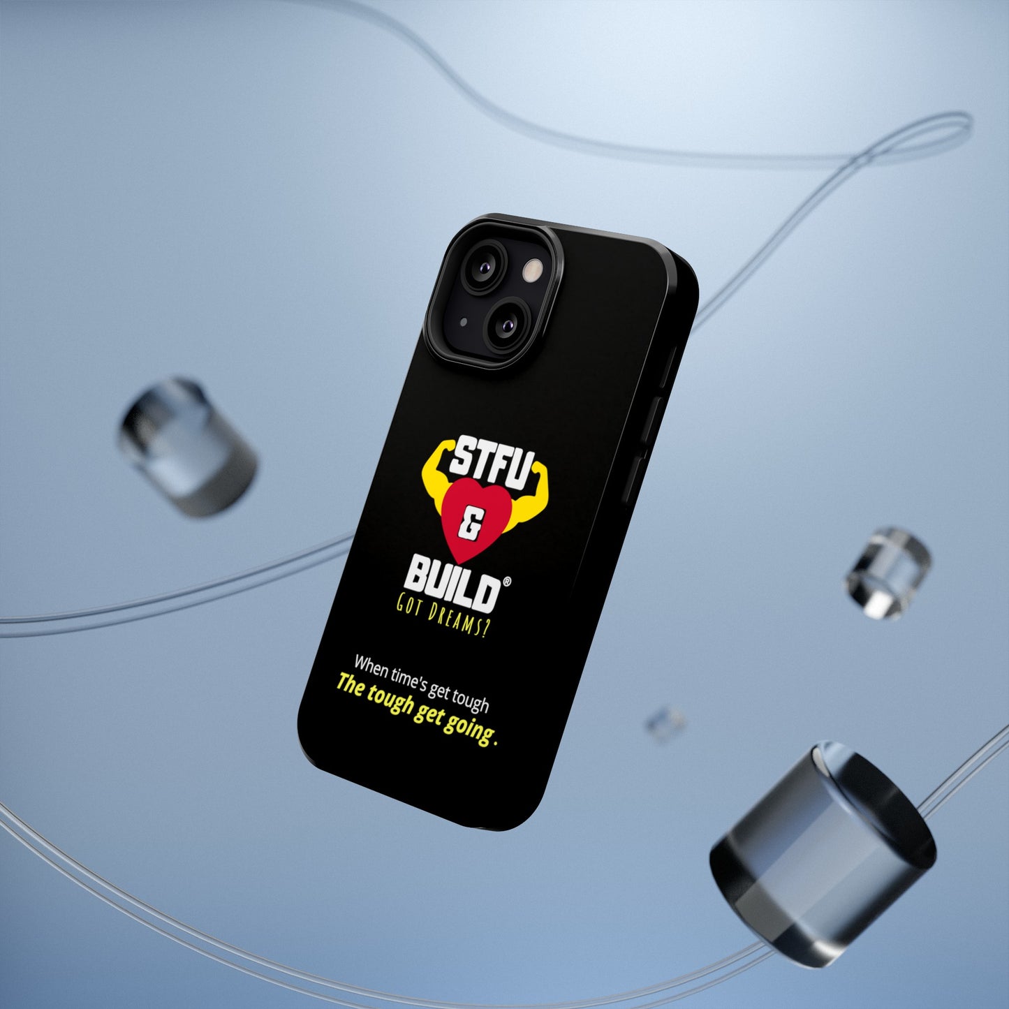STFU & BUILD® iPhone & Samsung Impact-Resistant Cell Phone Cases - When times get tough, the tough get going (Various Sizes/Glossy or Matte)