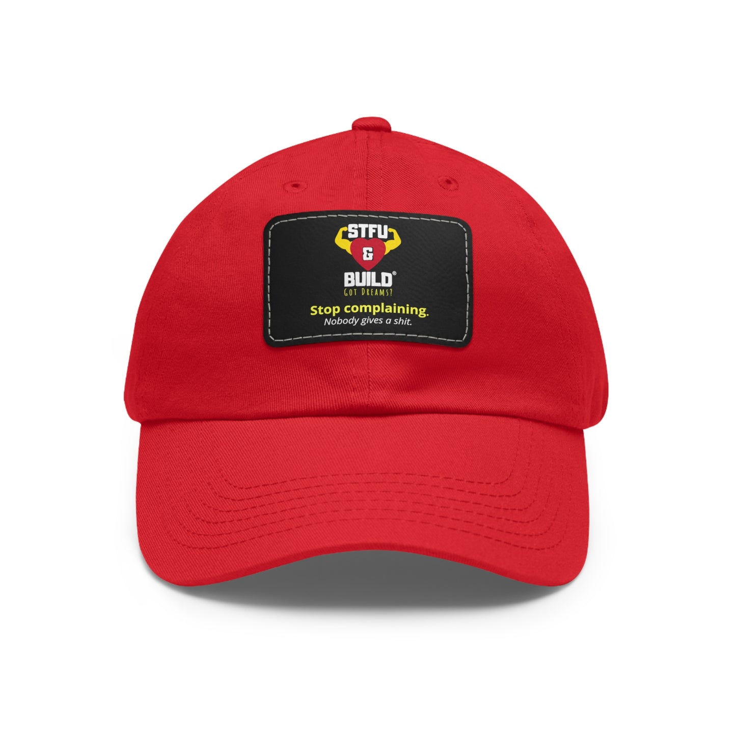 STFU & BUILD® Dad Hat with Leather Patch - "Stop Complaining... Nobody Gives A Shit"