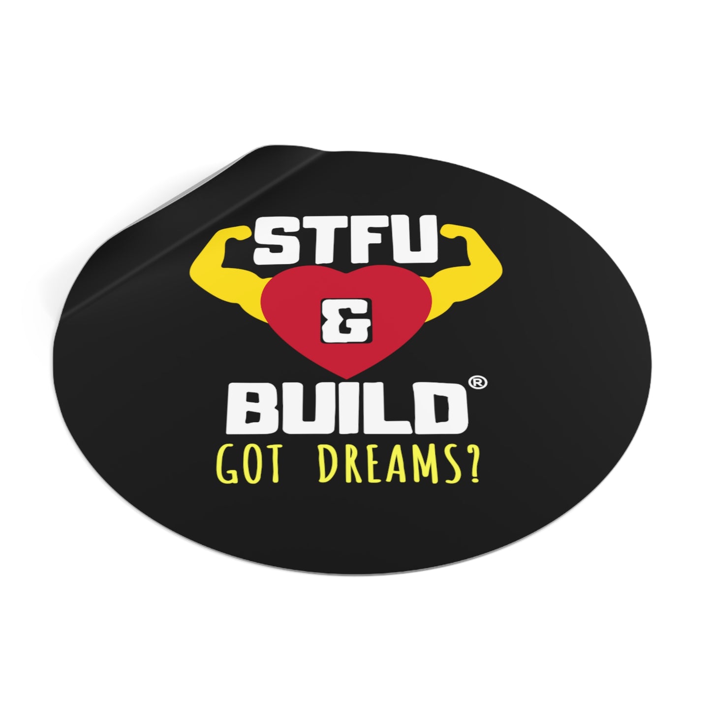 STFU & BUILD® - Classic - Got Dreams? - Round Vinyl Stickers