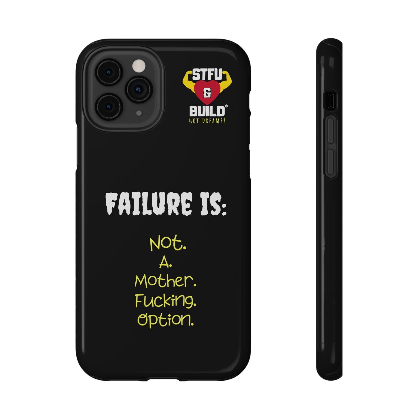 STFU & BUILD® iPhone & Samsung Impact-Resistant Cell Phone Cases - "Failure Is Not A Mother Fucking Option" (Various Sizes)