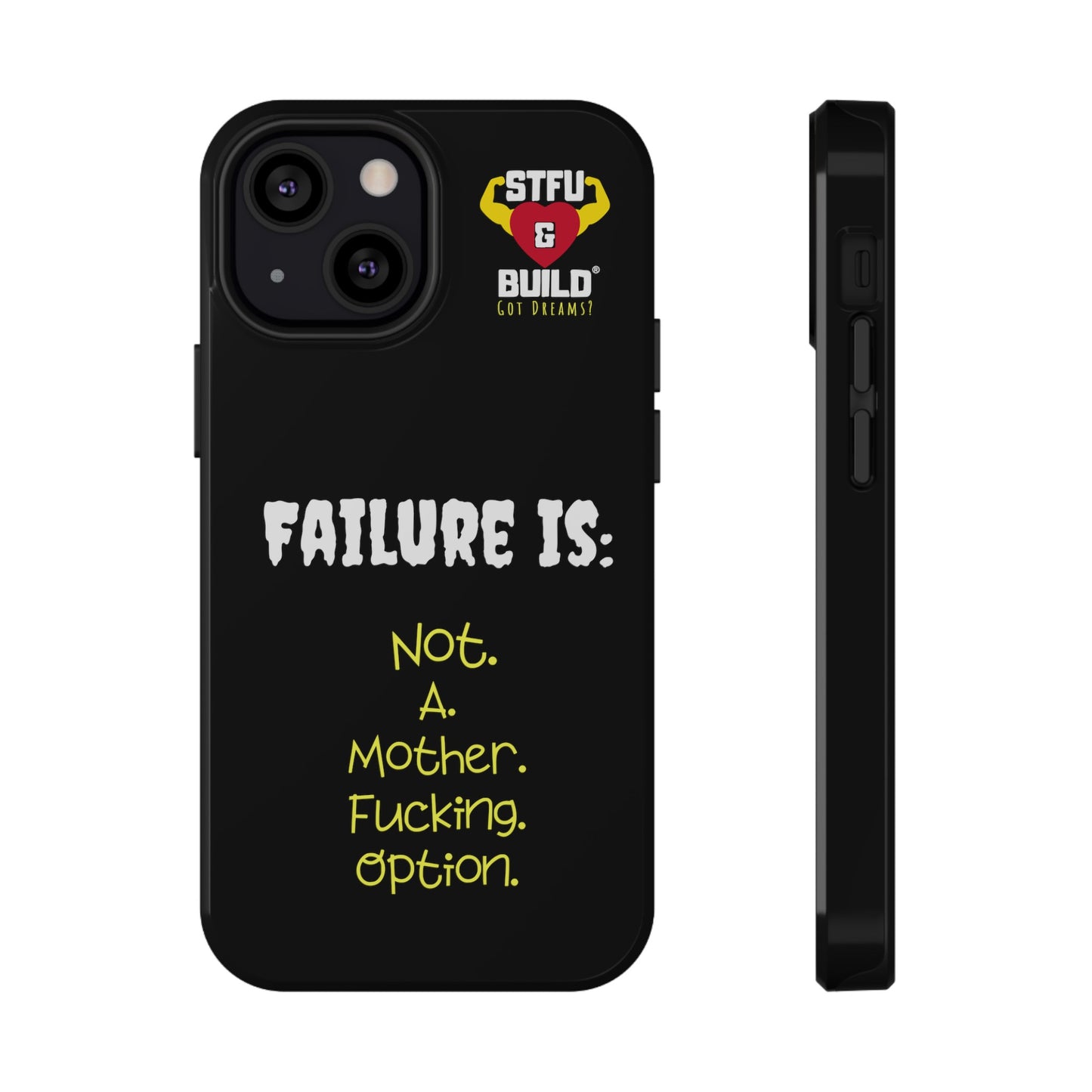 STFU & BUILD® iPhone & Samsung Impact-Resistant Cell Phone Cases - "Failure Is Not A Mother Fucking Option" (Various Sizes)