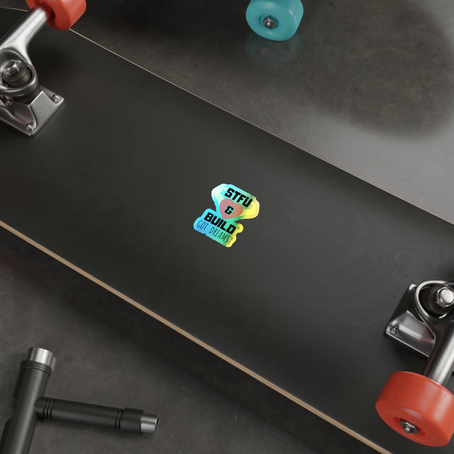 STFU & BUILD® - Classic - "Got Dreams" - Holographic Die-cut Stickers