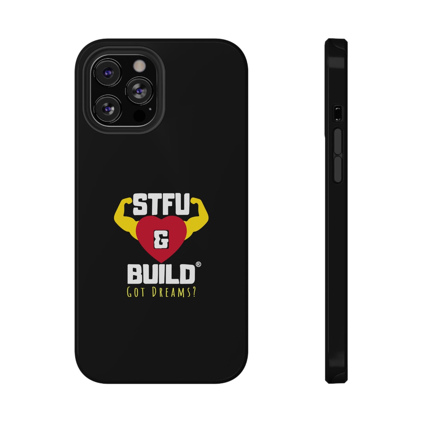 STFU & BUILD® iPhone & Samsung Impact-Resistant Cell Phone Cases - Classic Logo - Got Dreams? (Various Sizes/Glossy or Matte)