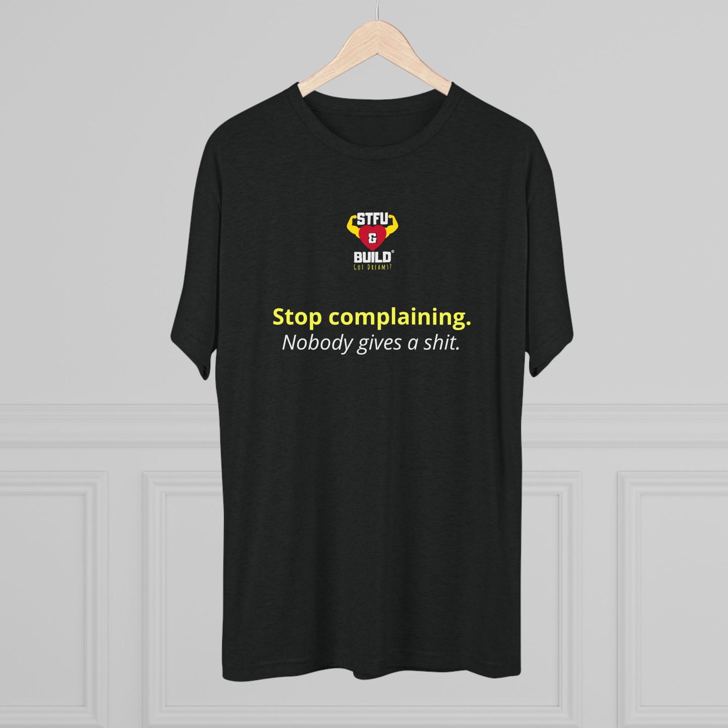 STFU & BUILDยฎ | "Stop Complaining" โ Womenโs Tri-Blend Crew Tee