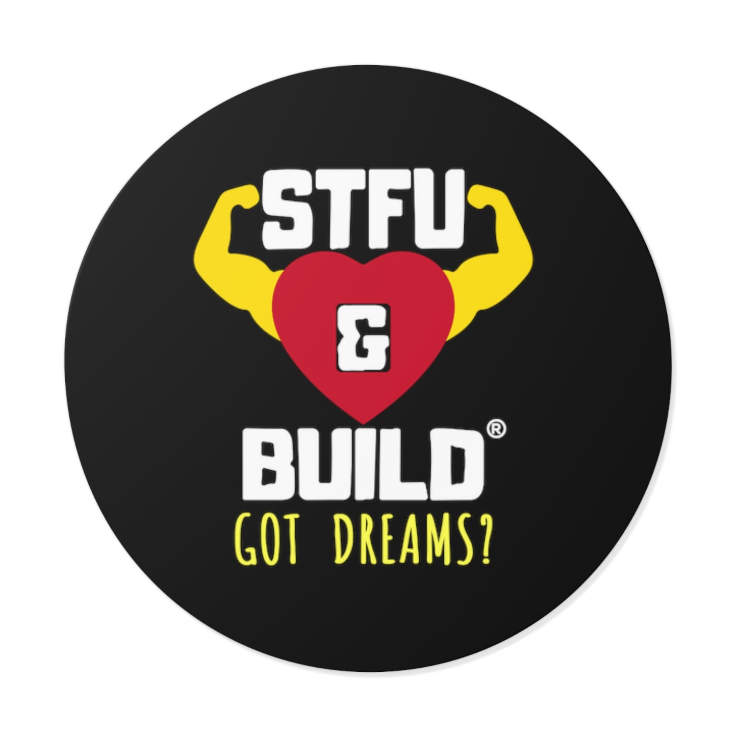 STFU & BUILD® - Classic - Got Dreams? - Round Vinyl Stickers