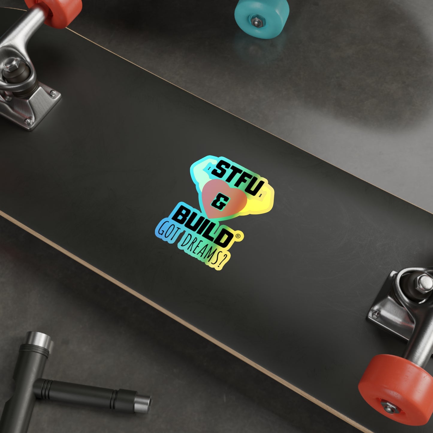STFU & BUILD® - Classic - "Got Dreams" - Holographic Die-cut Stickers