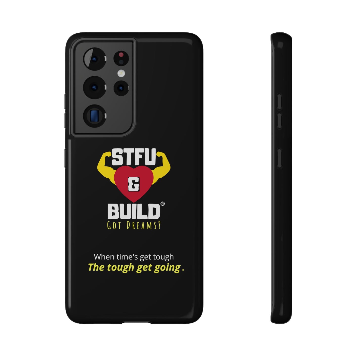 STFU & BUILD® iPhone & Samsung Impact-Resistant Cell Phone Cases - When times get tough, the tough get going (Various Sizes/Glossy or Matte)
