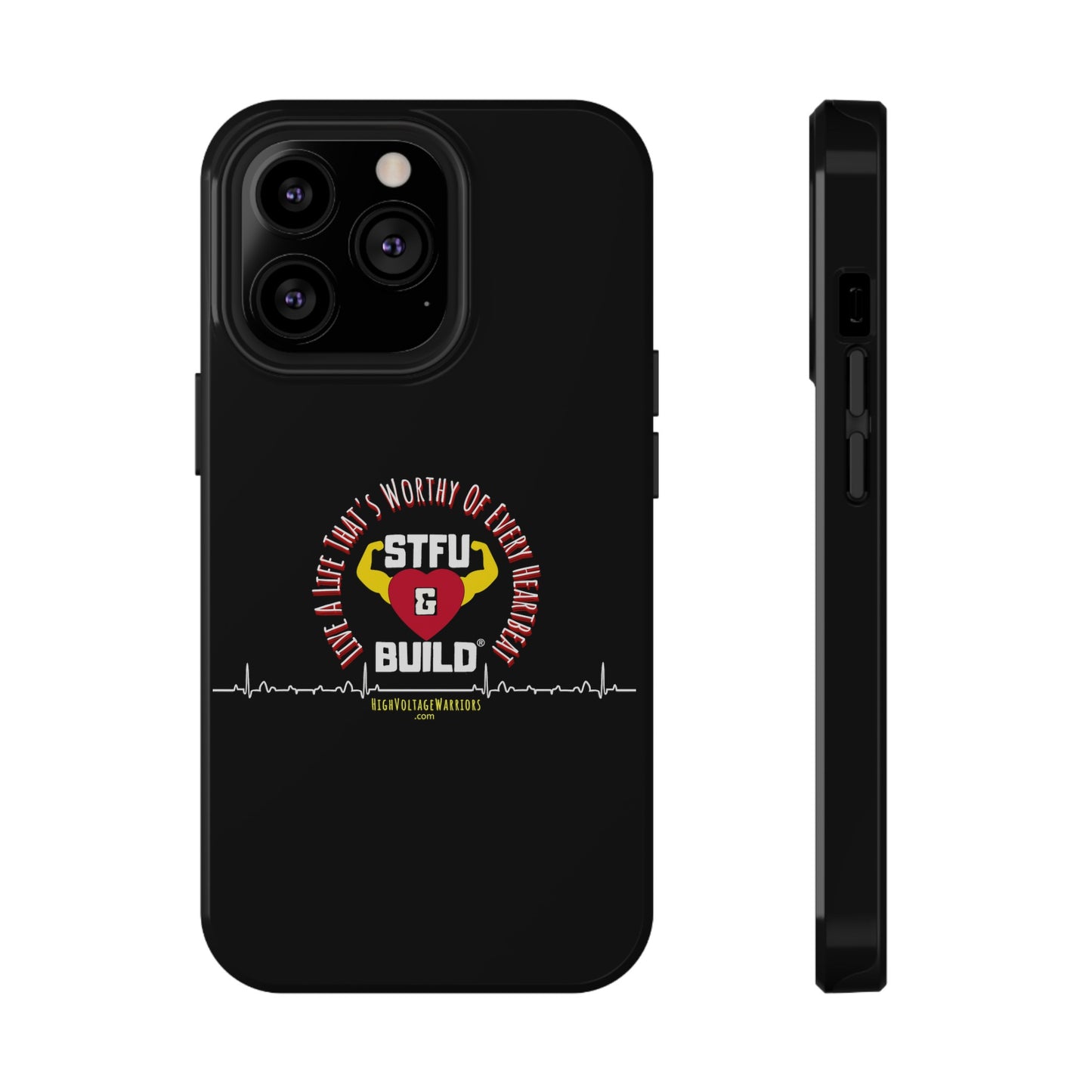 STFU & BUILD® iPhone & Samsung Impact-Resistant Cell Phone Cases - "Live A Life That's Worthy Of Every Heartbeat" (Various Sizes)