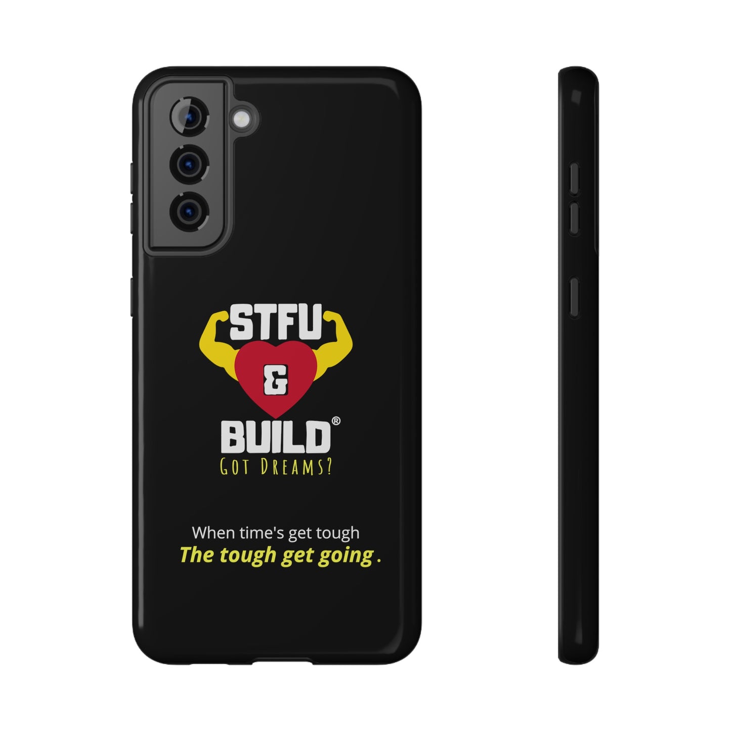 STFU & BUILD® iPhone & Samsung Impact-Resistant Cell Phone Cases - When times get tough, the tough get going (Various Sizes/Glossy or Matte)