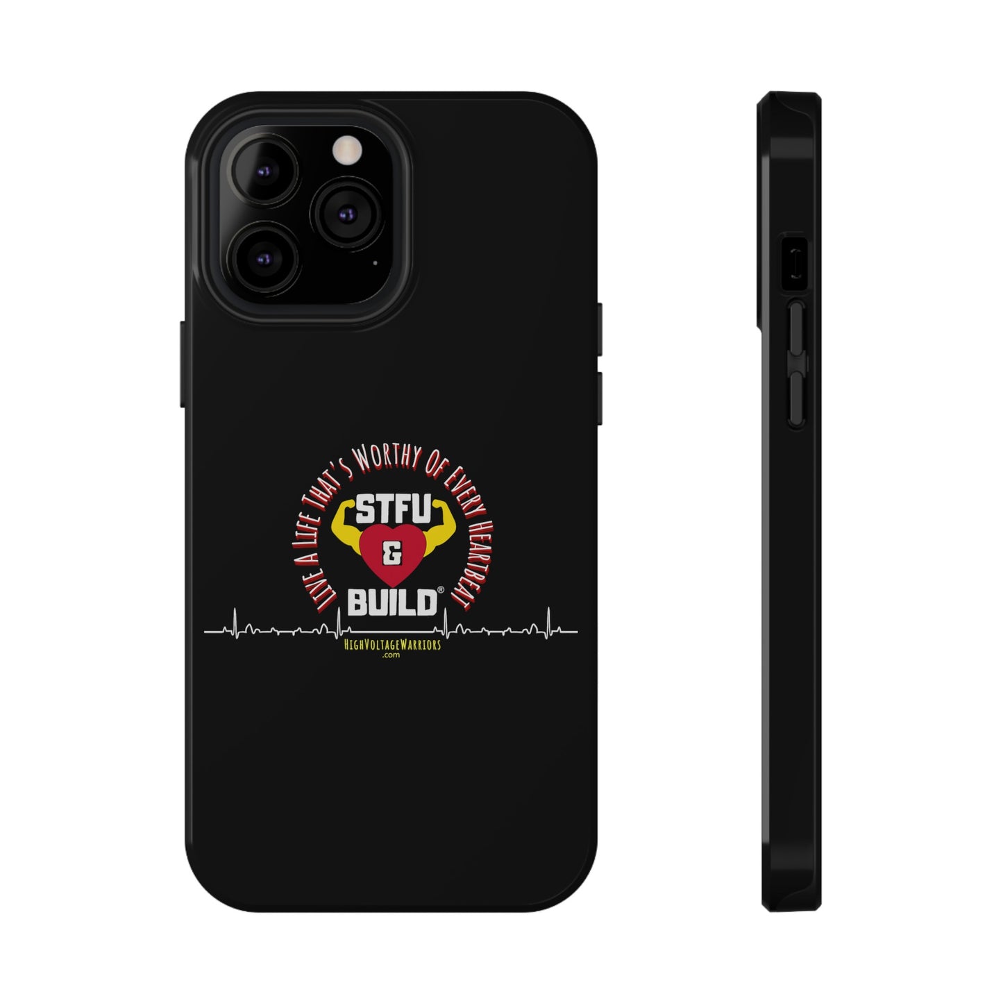 STFU & BUILD® iPhone & Samsung Impact-Resistant Cell Phone Cases - "Live A Life That's Worthy Of Every Heartbeat" (Various Sizes)