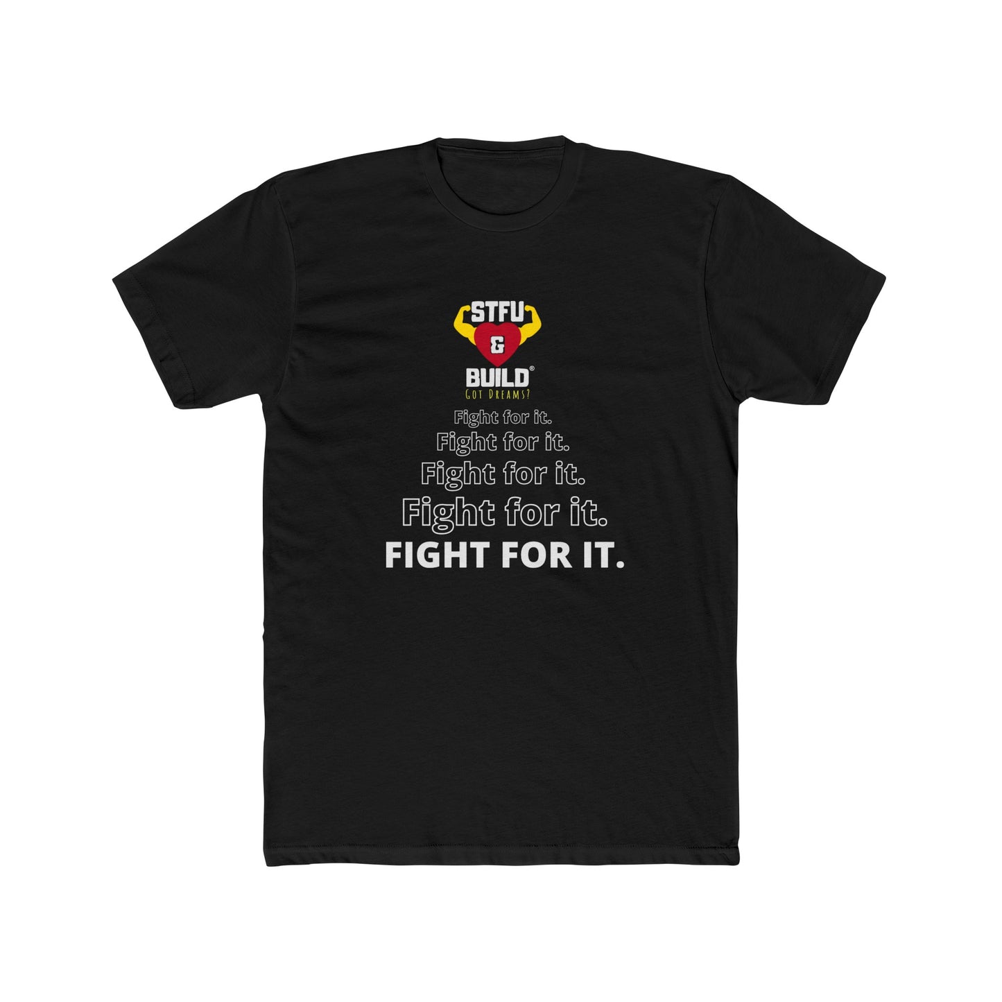 STFU & BUILD® - Fight For It - Men Cotton Crew Tee
