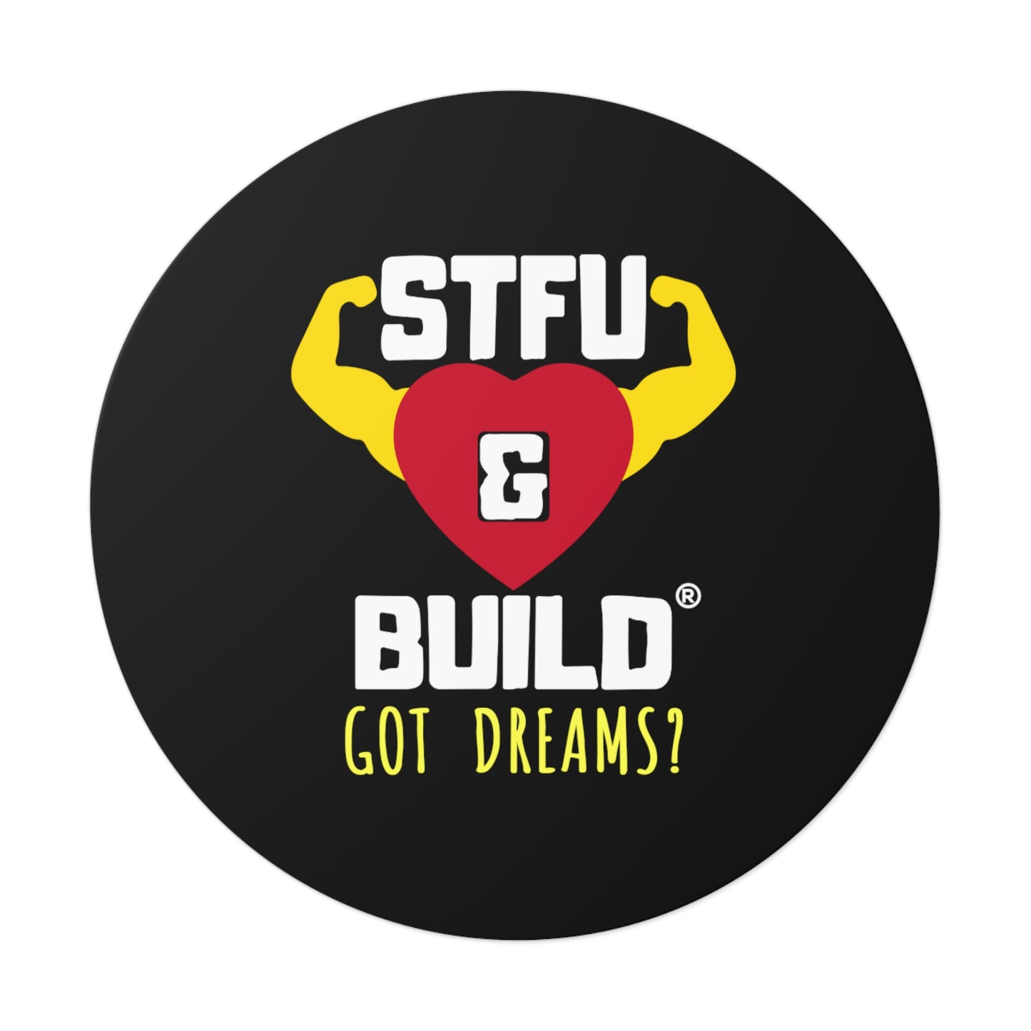 STFU & BUILD® - Classic - Got Dreams? - Round Vinyl Stickers
