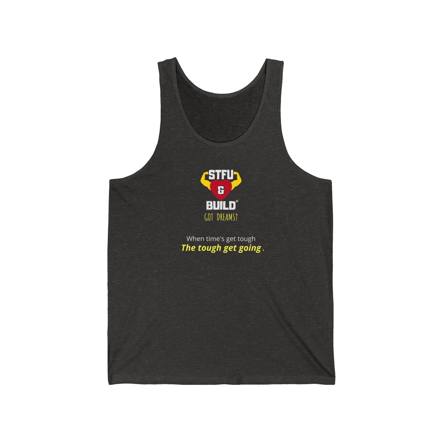 STFU & BUILD® - When Times Get Tough, The Tough Get Going - Unisex Jersey Tank