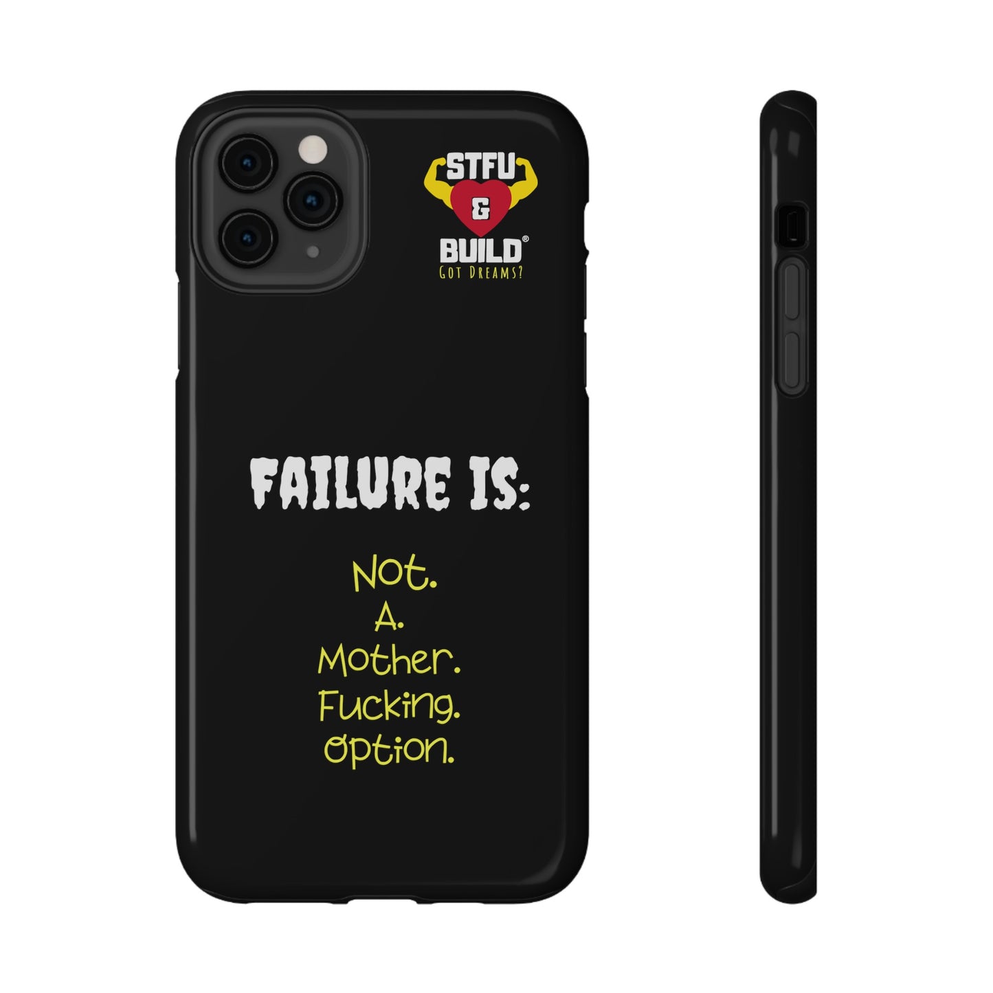 STFU & BUILD® iPhone & Samsung Impact-Resistant Cell Phone Cases - "Failure Is Not A Mother Fucking Option" (Various Sizes)