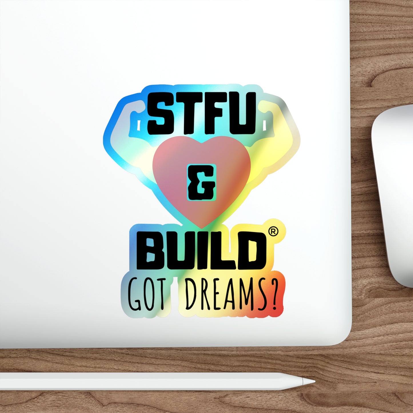 STFU & BUILD® - Classic - "Got Dreams" - Holographic Die-cut Stickers