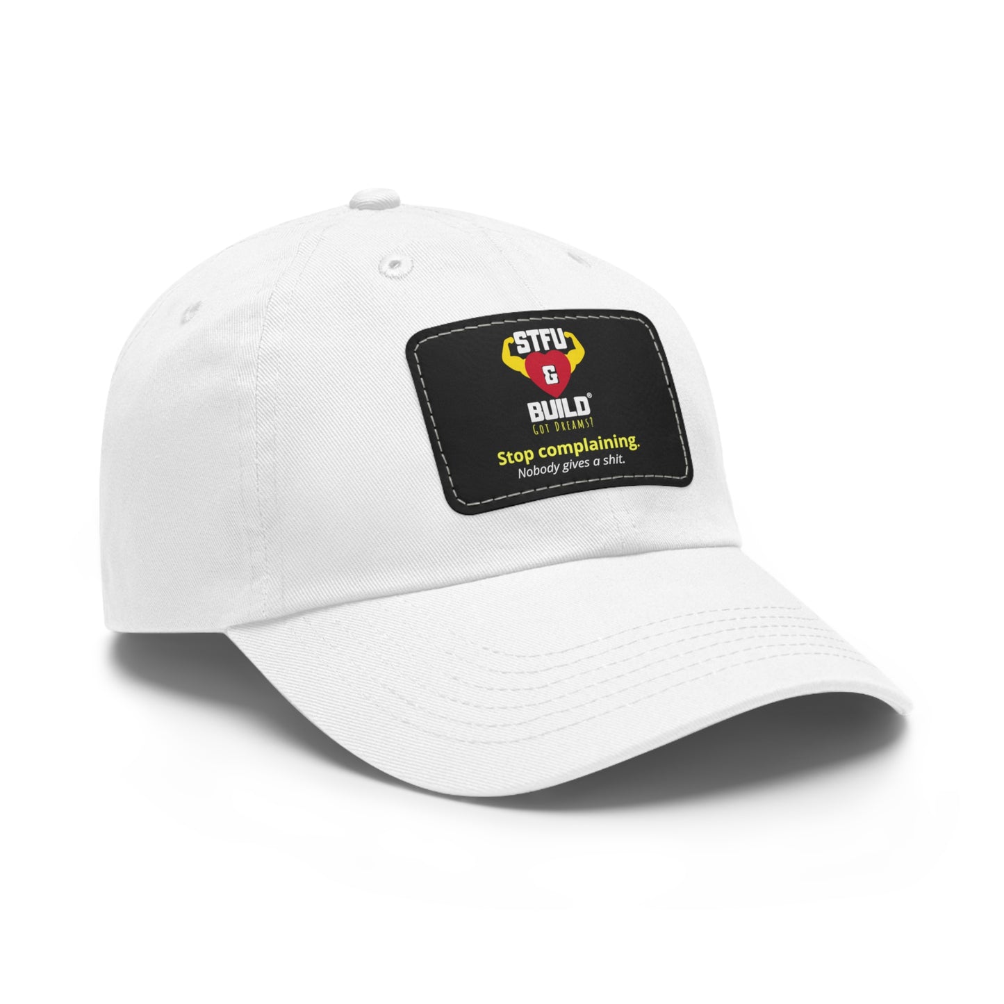 STFU & BUILD® Dad Hat with Leather Patch - "Stop Complaining... Nobody Gives A Shit"
