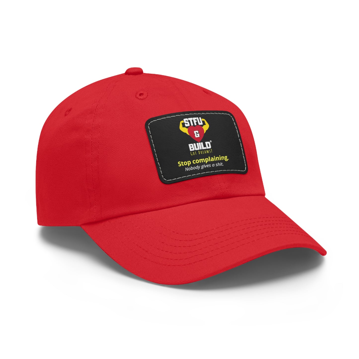 STFU & BUILD® Dad Hat with Leather Patch - "Stop Complaining... Nobody Gives A Shit"