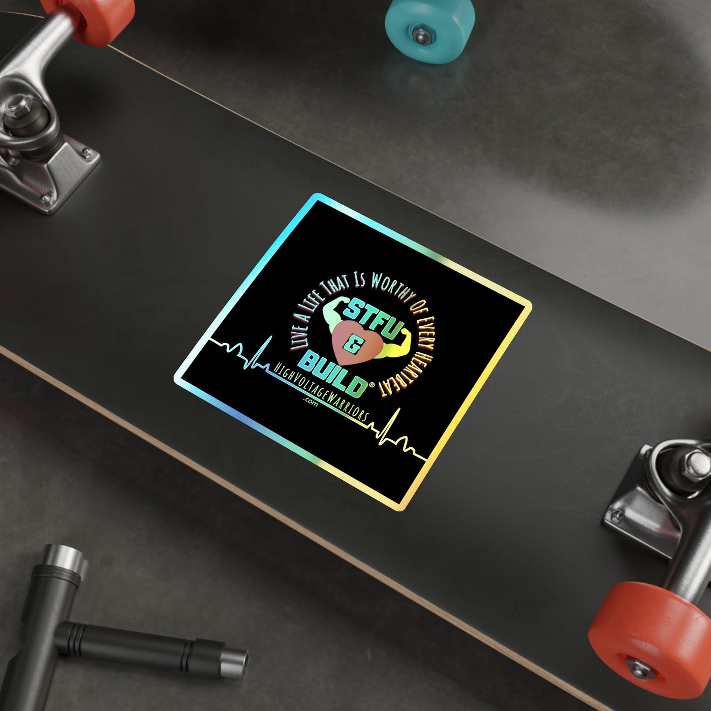 STFU & BUILD® - Live A Life That's Worthy Of Every Heartbeat - Holographic Die-cut Stickers