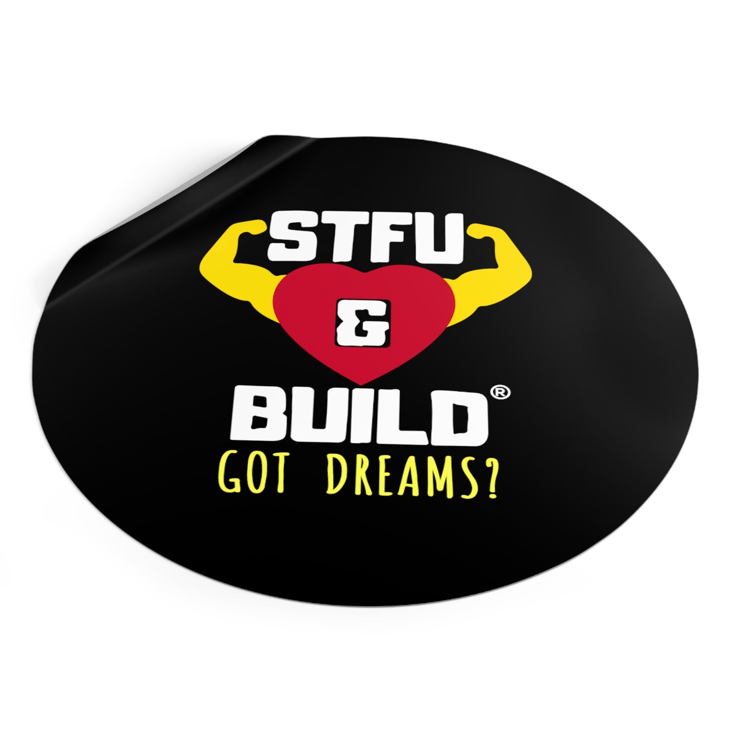 STFU & BUILD® - Classic - Got Dreams? - Round Vinyl Stickers