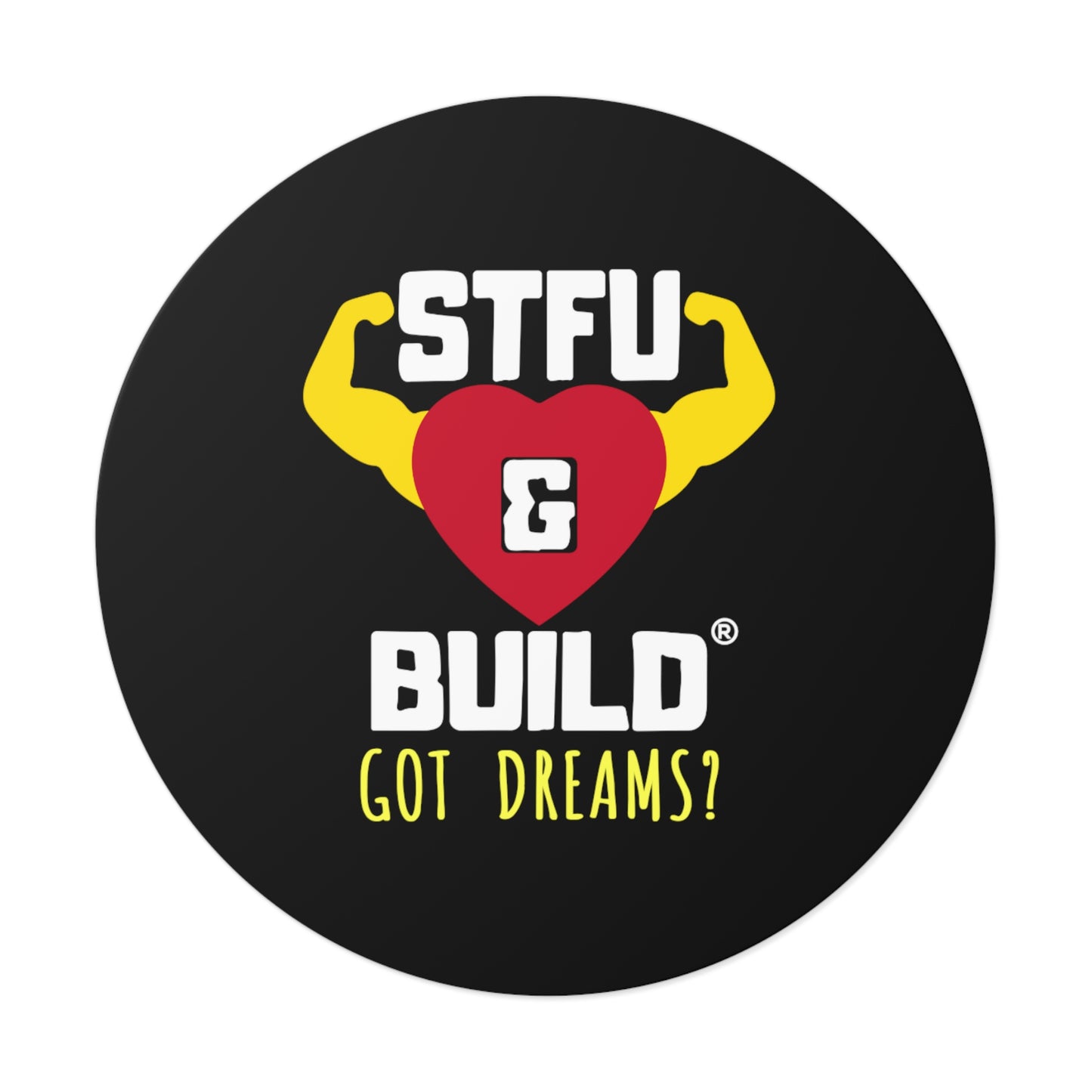STFU & BUILD® - Classic - Got Dreams? - Round Vinyl Stickers