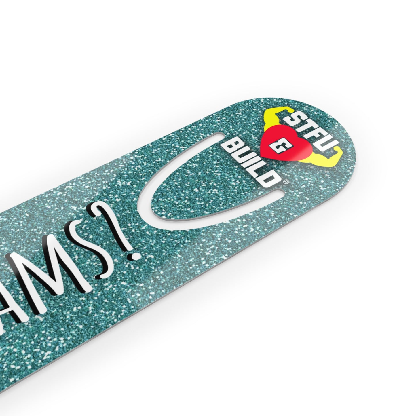 STFU & BUILD® - Teal Glitter "Got Dreams?" Bookmark