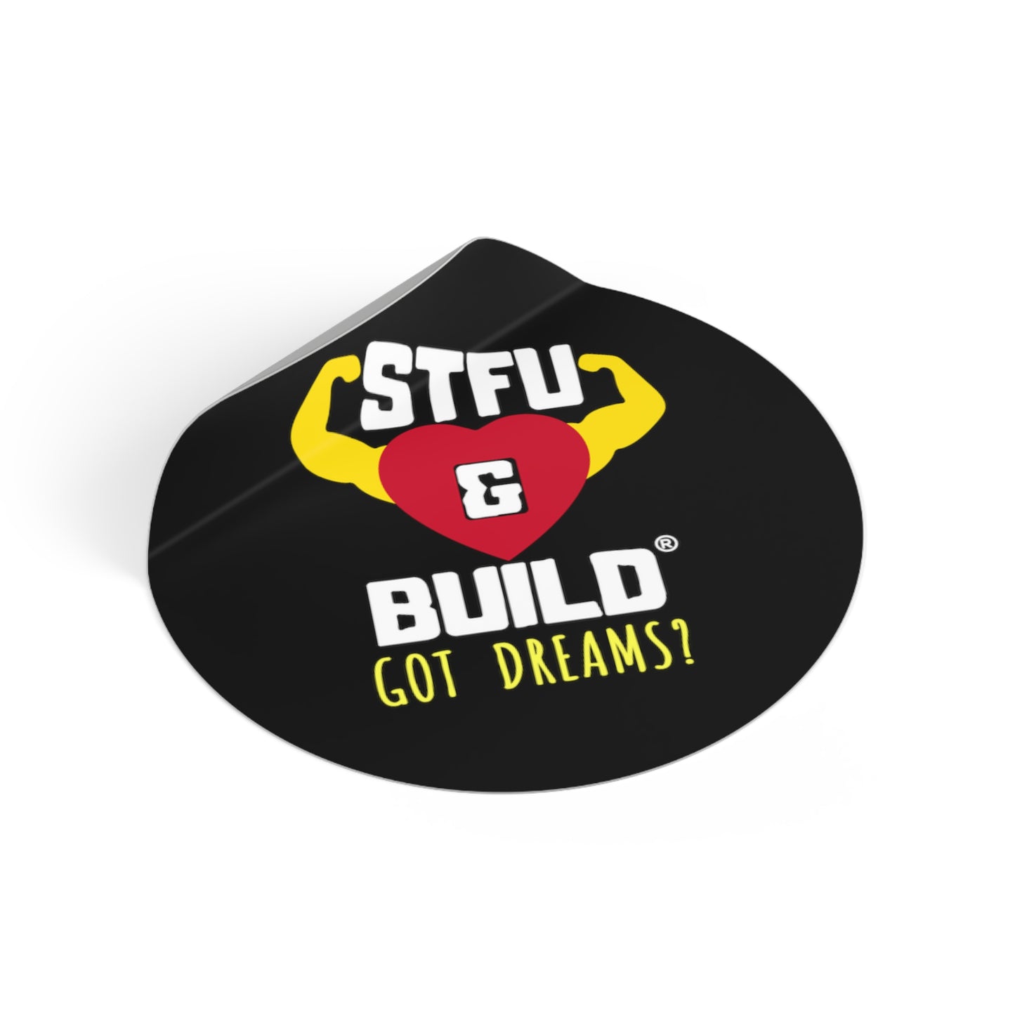 STFU & BUILD® - Classic - Got Dreams? - Round Vinyl Stickers