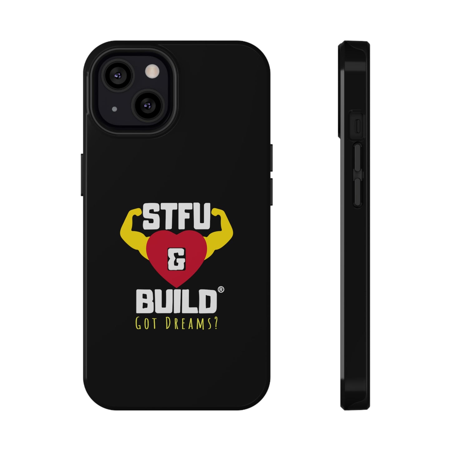 STFU & BUILD® iPhone & Samsung Impact-Resistant Cell Phone Cases - Classic Logo - Got Dreams? (Various Sizes/Glossy or Matte)
