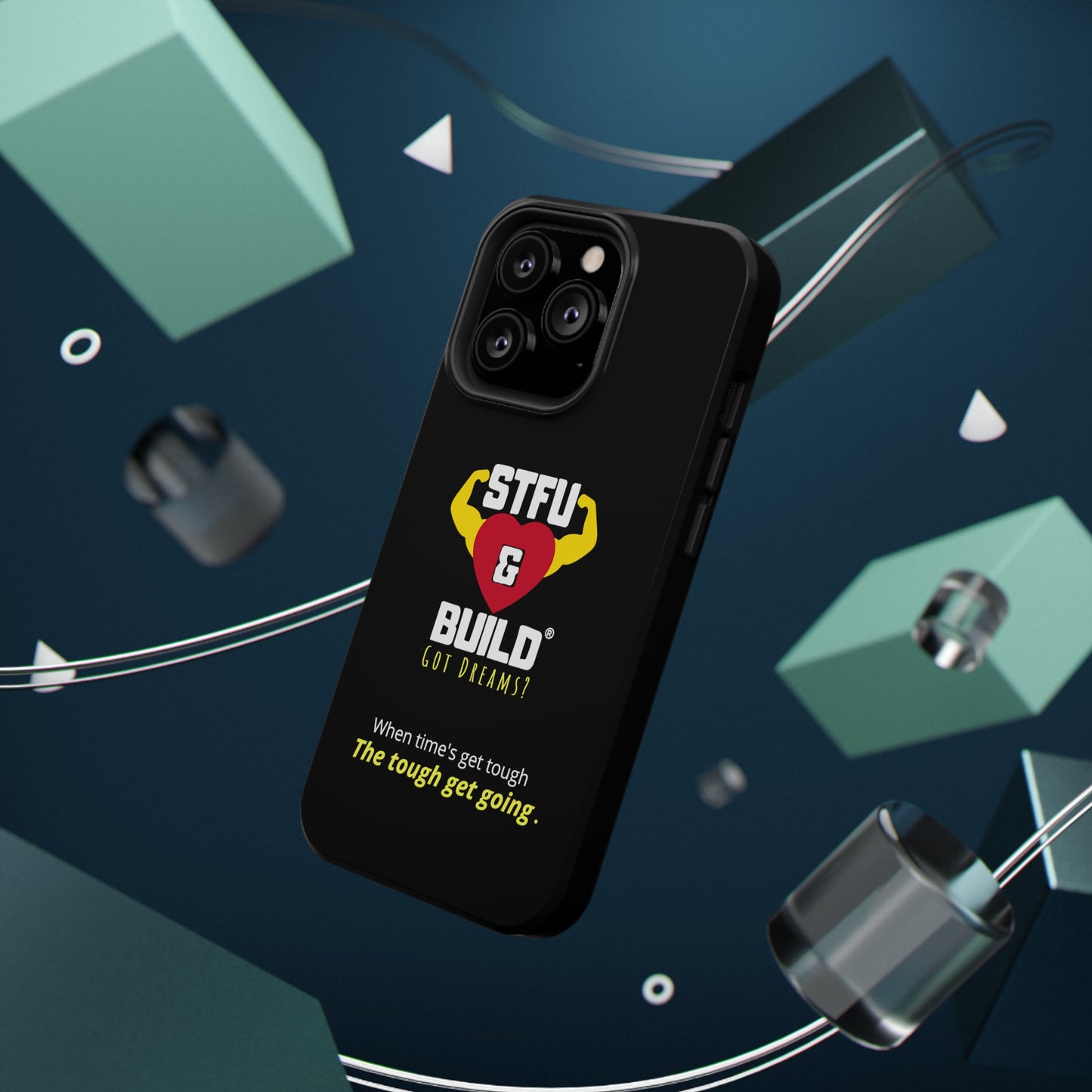 STFU & BUILD® iPhone & Samsung Impact-Resistant Cell Phone Cases - When times get tough, the tough get going (Various Sizes/Glossy or Matte)