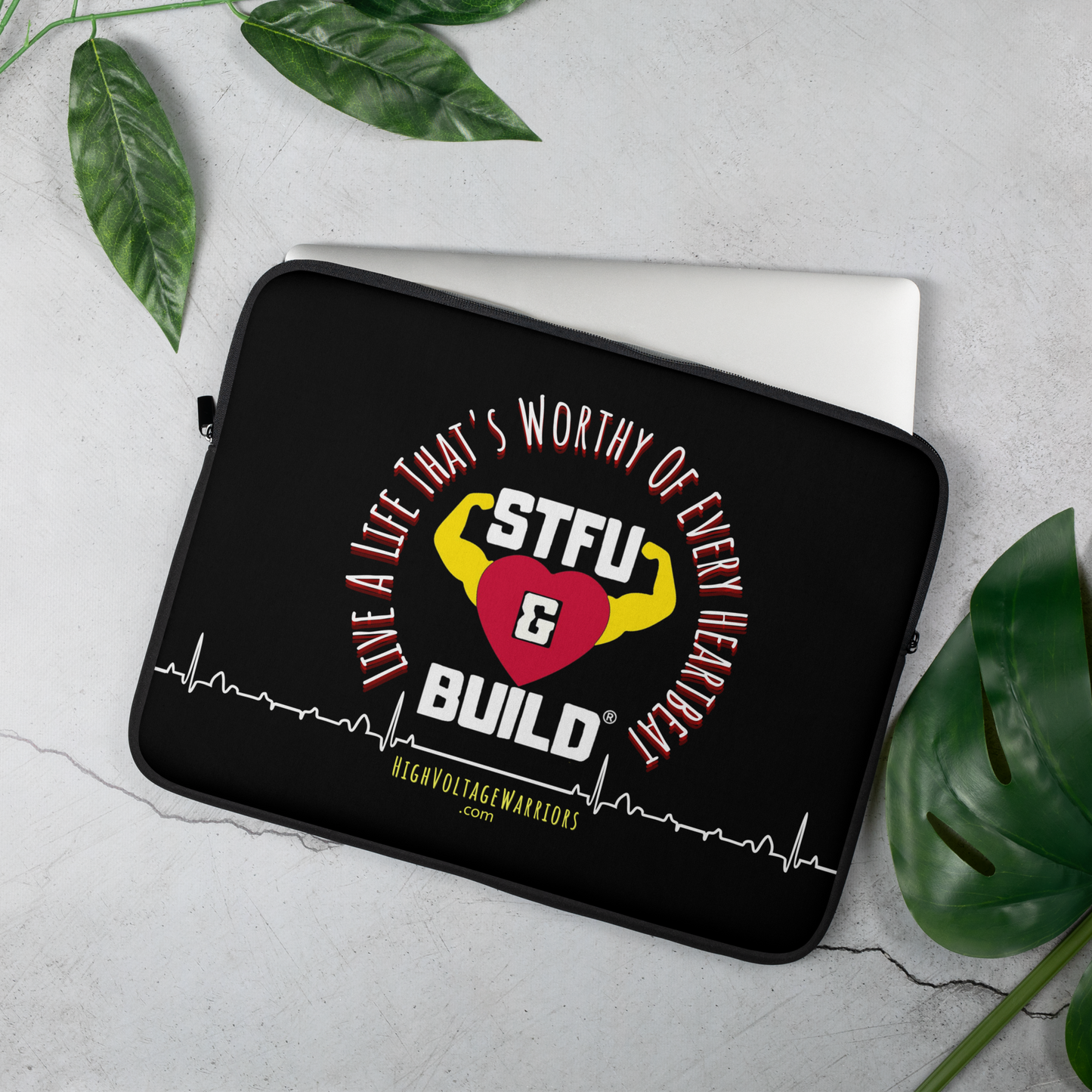 STFU & BUILD® | “Live A Life That’s Worthy Of Every Heartbeat” — Laptop Sleeve