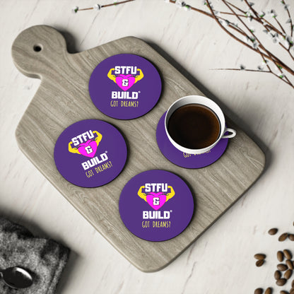 STFU & BUILD® | Women’s Empowerment — “Got Dreams?” — Coasters