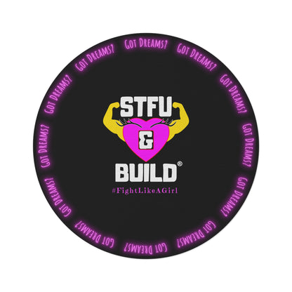 STFU & BUILD® | Women’s Empowerment — “#FightLikeAGirl — Got Dreams?” — Round Rug